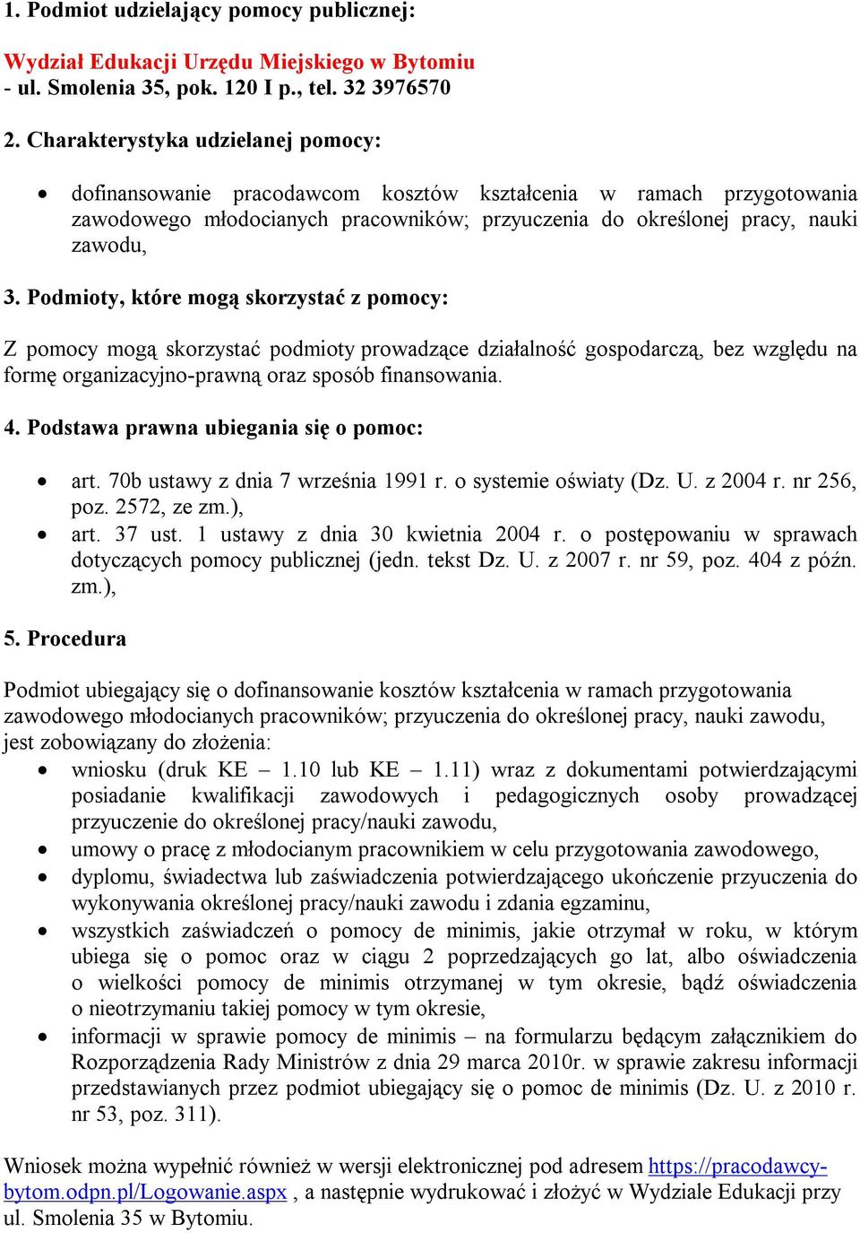 70b ustawy z dnia 7 września 1991 r. o systemie oświaty (Dz. U. z 2004 r. nr 256, poz. 2572, ze zm.), art. 37 ust. 1 ustawy z dnia 30 kwietnia 2004 r.