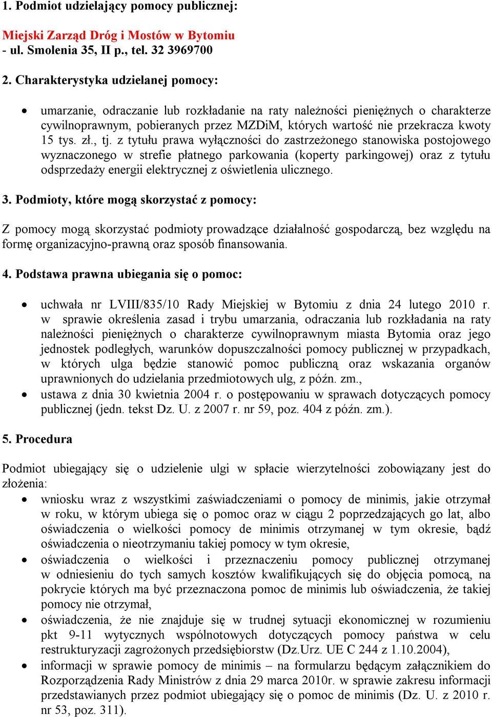 z tytułu prawa wyłączności do zastrzeżonego stanowiska postojowego wyznaczonego w strefie płatnego parkowania (koperty parkingowej) oraz z tytułu odsprzedaży energii elektrycznej z oświetlenia