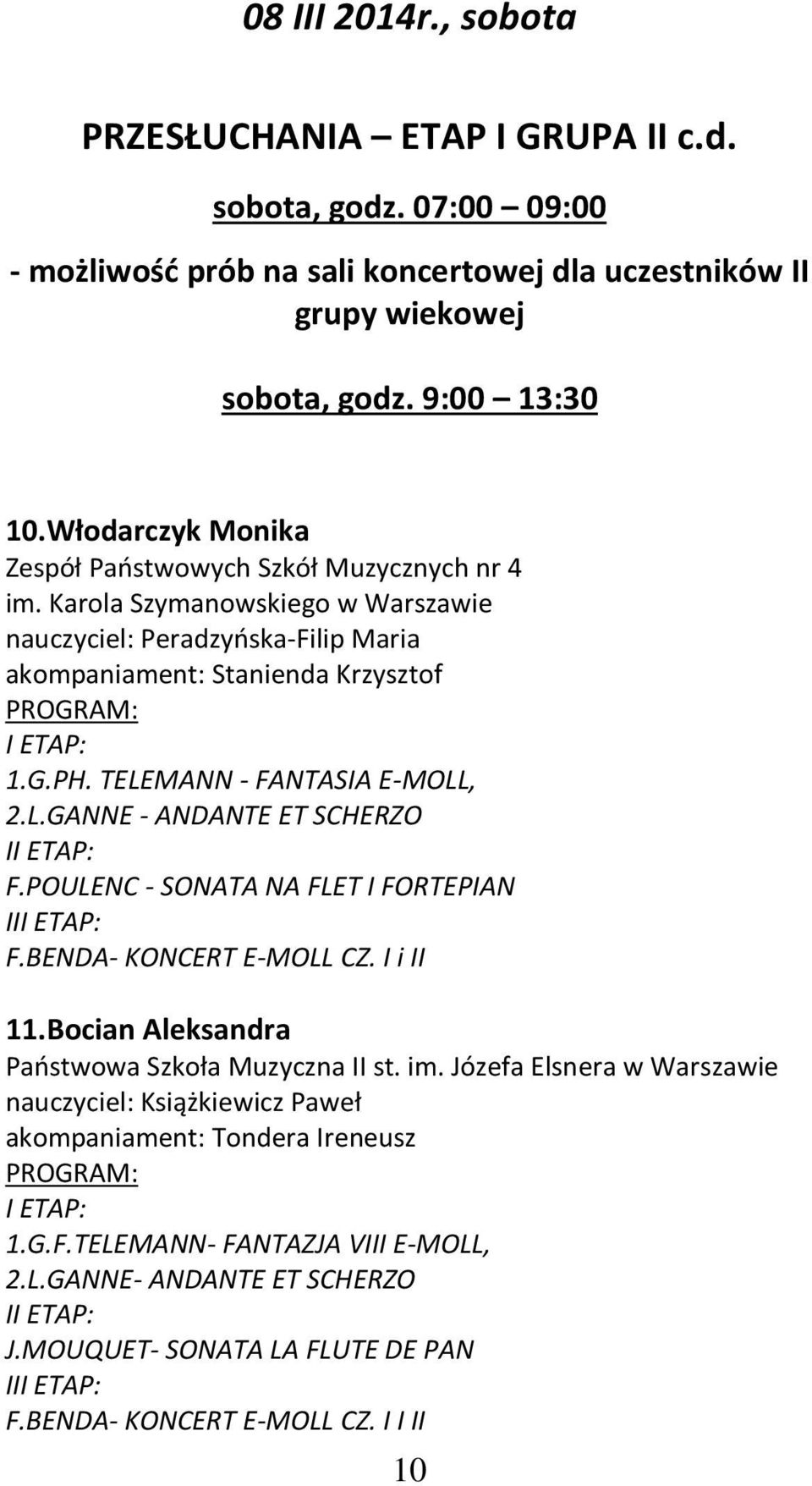 TELEMANN - FANTASIA E-MOLL, 2.L.GANNE - ANDANTE ET SCHERZO I F.POULENC - SONATA NA FLET I FORTEPIAN II F.BENDA- KONCERT E-MOLL CZ. I i II 11.Bocian Aleksandra Państwowa Szkoła Muzyczna II st. im.
