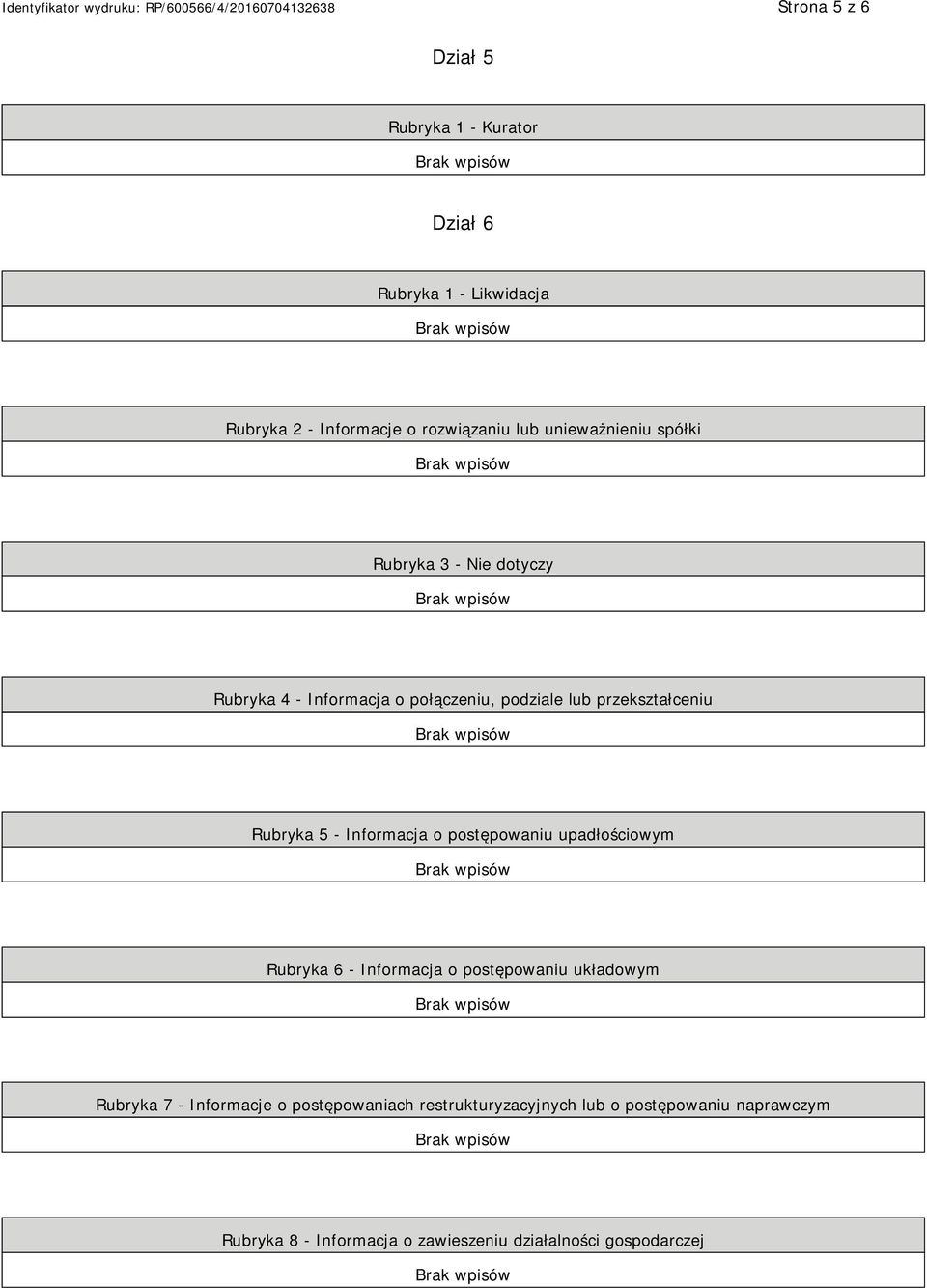 5 - Informacja o postępowaniu upadłościowym Rubryka 6 - Informacja o postępowaniu układowym Rubryka 7 - Informacje o