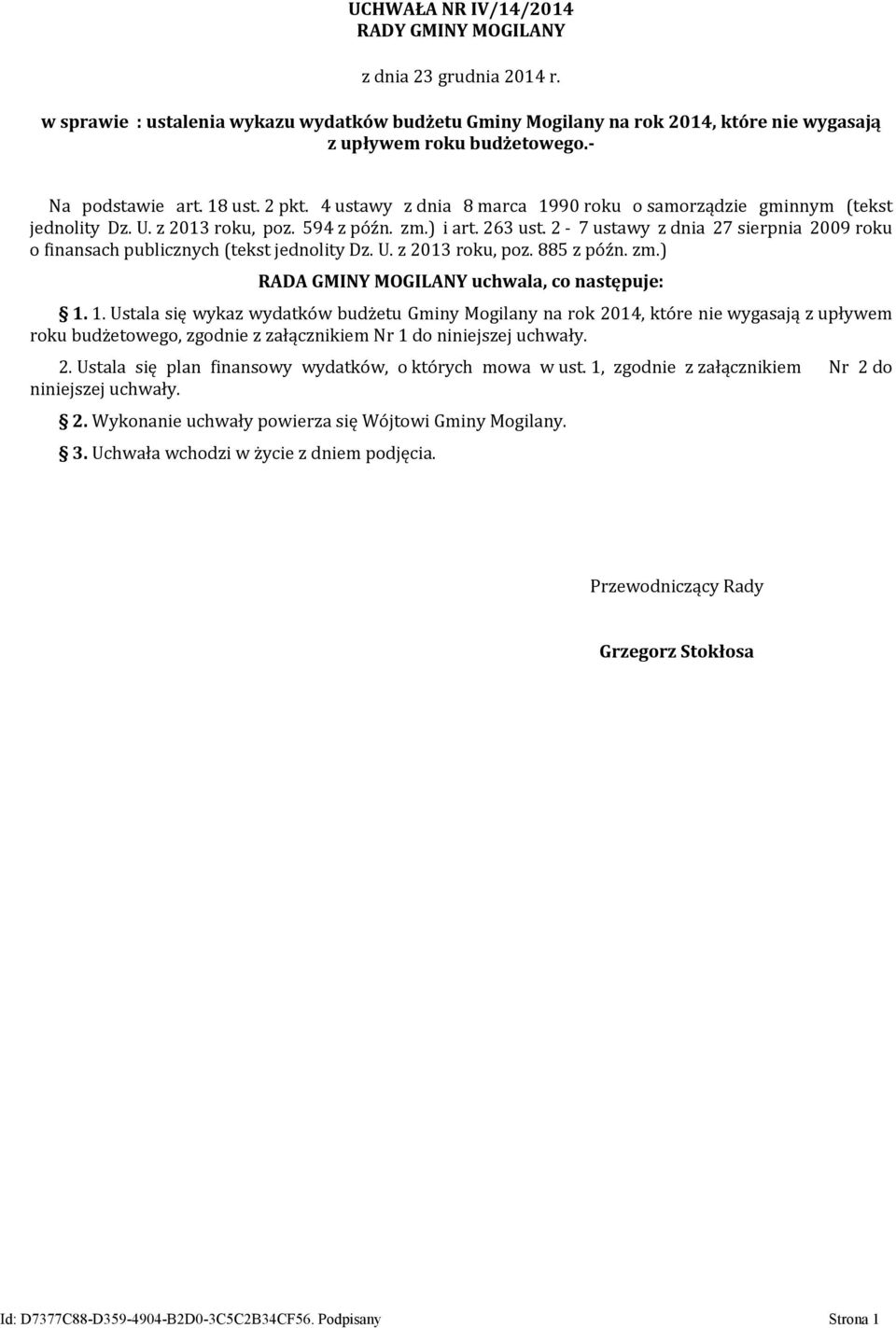 2-7 ustawy z dnia 27 sierpnia 2009 roku o finansach publicznych (tekst jednolity Dz. U. z 2013 roku, poz. 885 z późn. zm.) RADA GMINY MOGILANY uchwala, co następuje: 1.