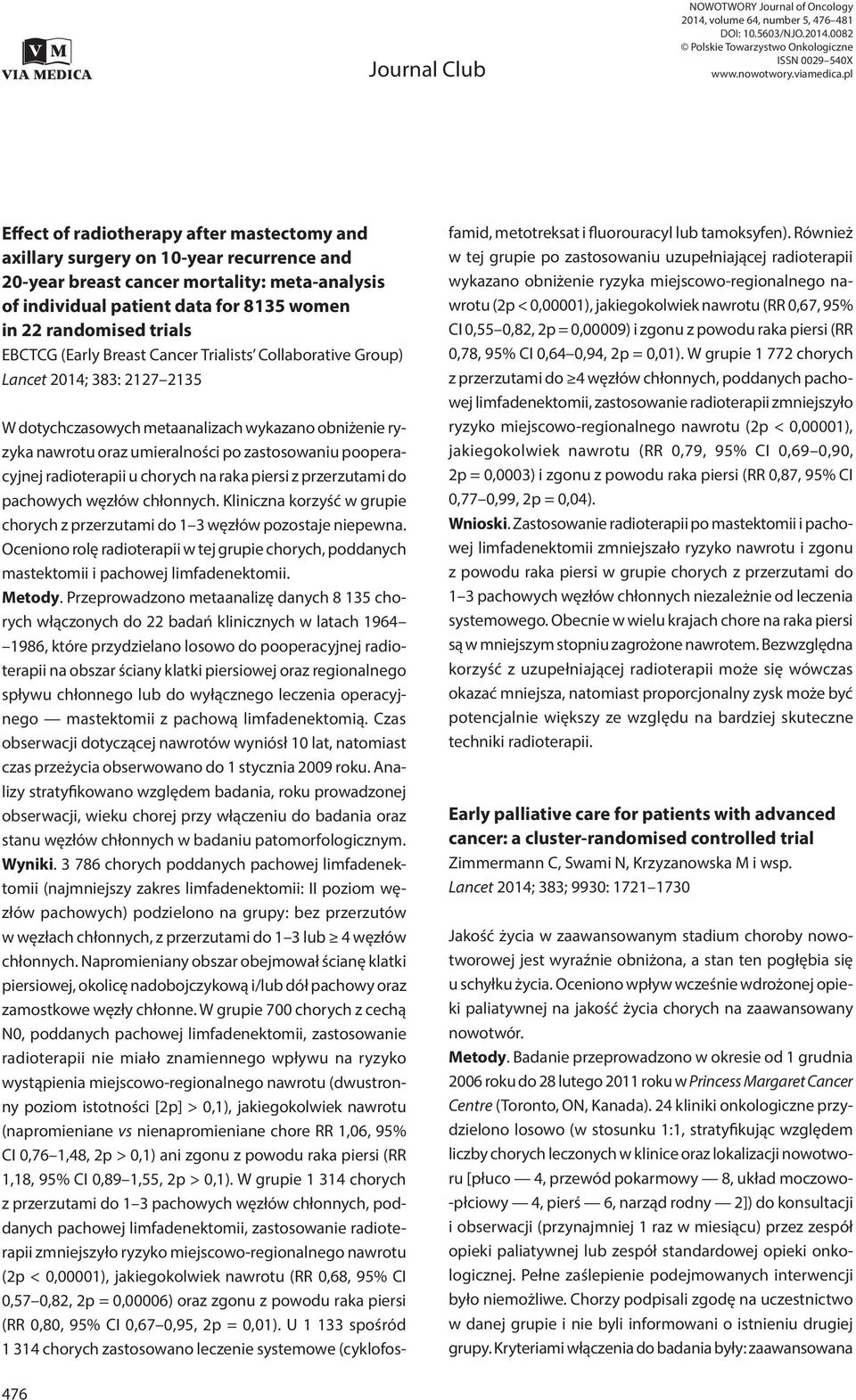 trials EBCTCG (Early Breast Cancer Trialists Collaborative Group) Lancet 2014; 383: 2127 2135 W dotychczasowych metaanalizach wykazano obniżenie ryzyka nawrotu oraz umieralności po zastosowaniu