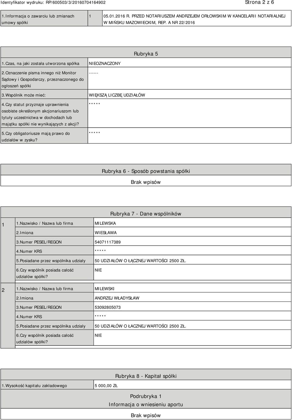 Czy statut przyznaje uprawnienia osobiste określonym akcjonariuszom lub tytuły uczestnictwa w dochodach lub majątku spółki nie wynikających z akcji? 5.