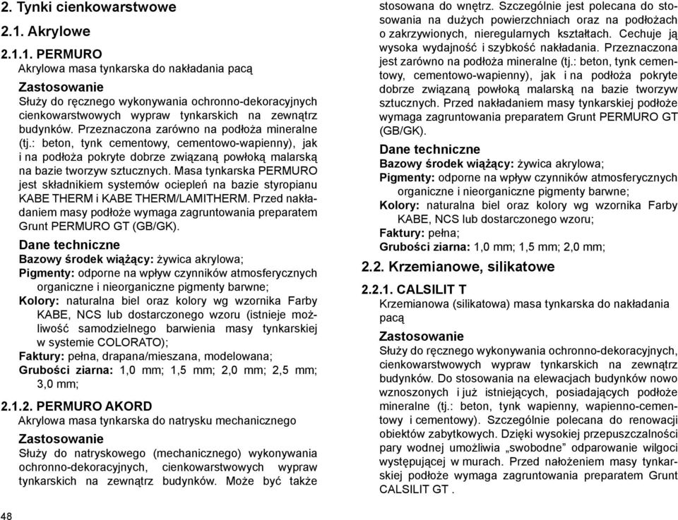 Masa tynkarska PERMURO jest składnikiem systemów ociepleń na bazie styropianu KABE THERM i KABE THERM/LAMITHERM.