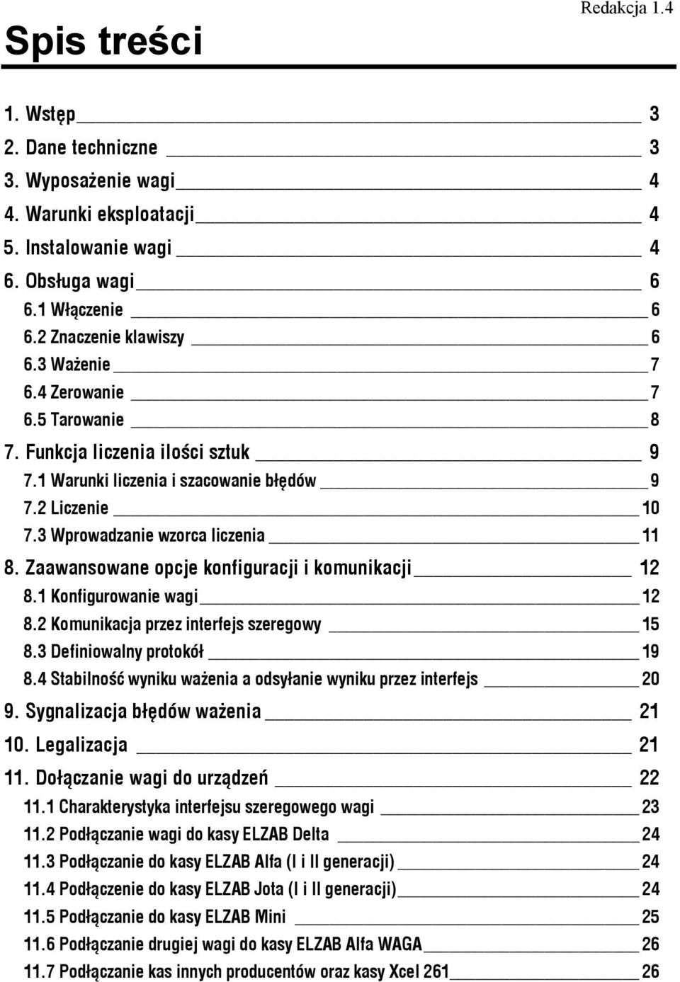 Zaawansowane opcje konfiguracji i komunikacji 12 8.1 Konfigurowanie wagi 12 8.2 Komunikacja przez interfejs szeregowy 15 8.3 Definiowalny protokół 19 8.