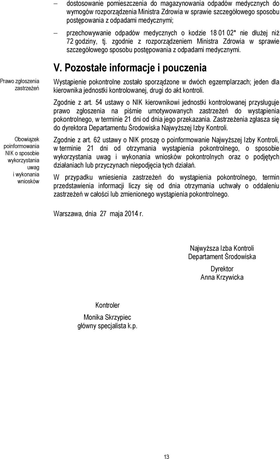 Prawo zgłoszenia zastrzeżeń Obowiązek poinformowania NIK o sposobie wykorzystania uwag i wykonania wniosków V.