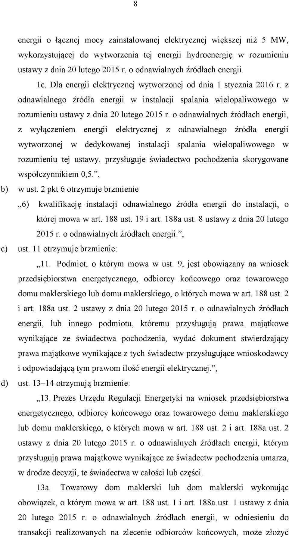 z odnawialnego źródła energii w instalacji spalania wielopaliwowego w rozumieniu ustawy z dnia 20 lutego 2015 r.