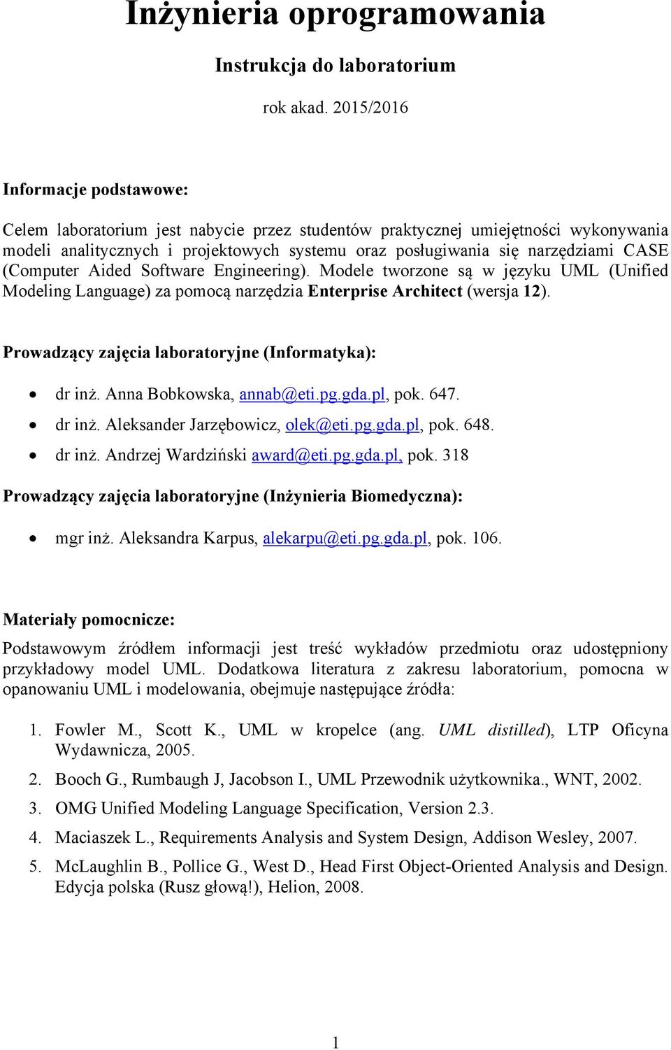 CASE (Computer Aided Software Engineering). Modele tworzone są w języku UML (Unified Modeling Language) za pomocą narzędzia Enterprise Architect (wersja 12).