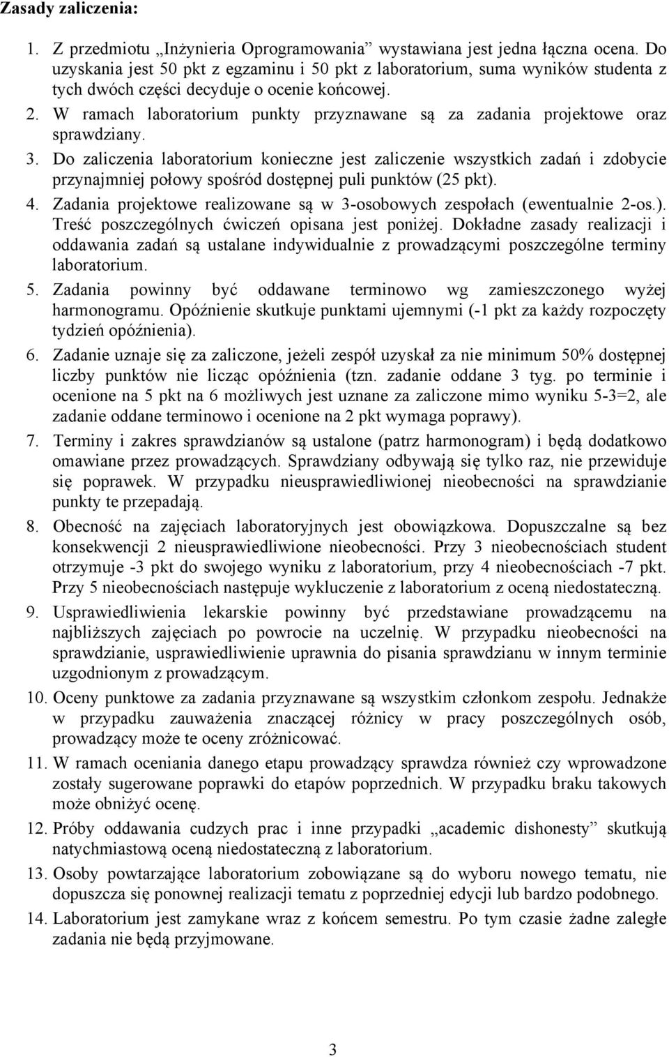 W ramach laboratorium punkty przyznawane są za zadania projektowe oraz sprawdziany. 3.