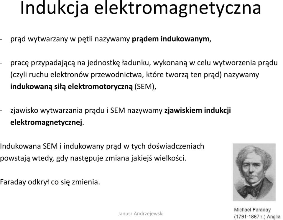 elektomotoyczną(sem), - zjawisko wytwazania pądu i SEM nazywamy zjawiskiem indukcji elektomagnetycznej.