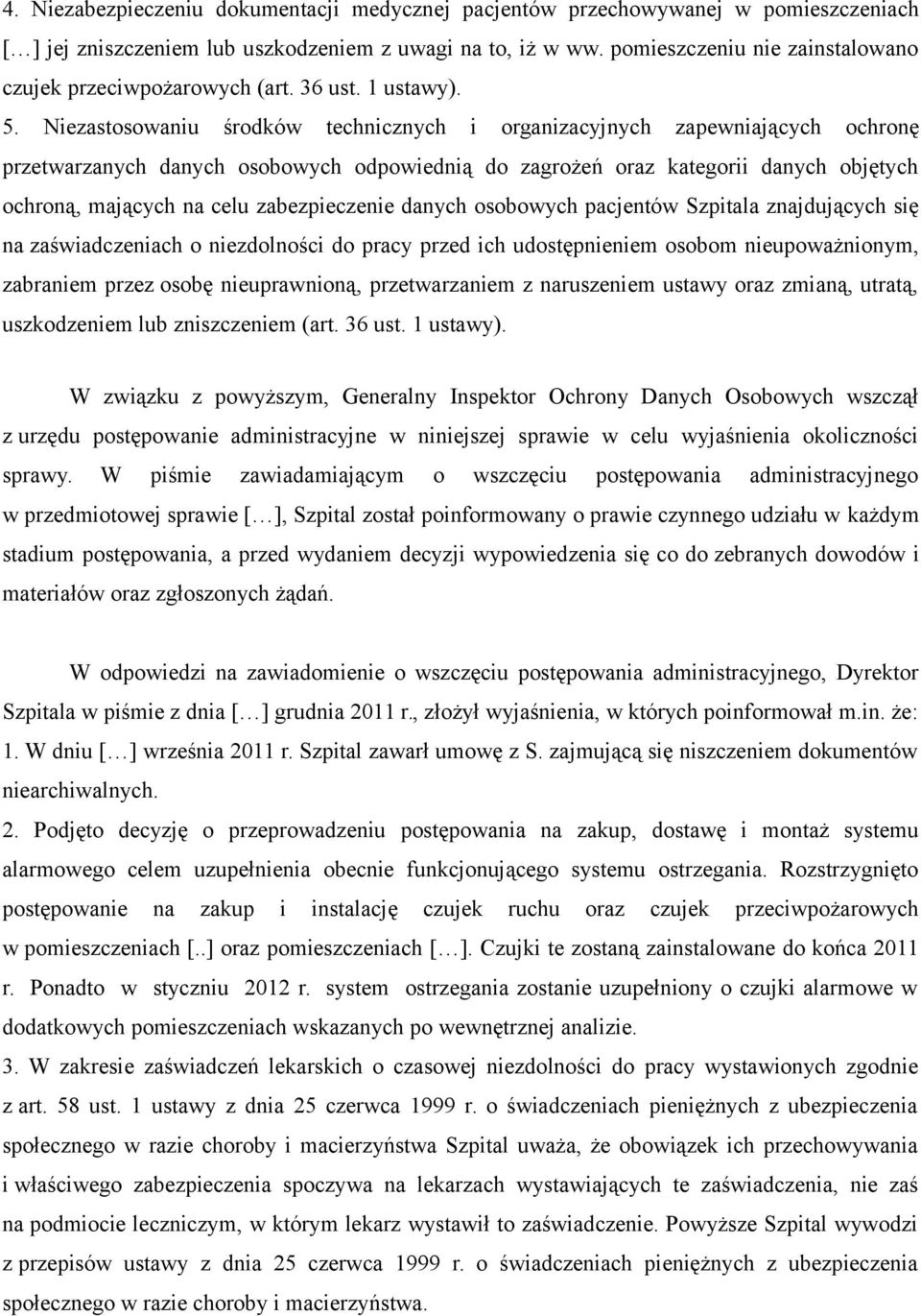 Niezastosowaniu środków technicznych i organizacyjnych zapewniających ochronę przetwarzanych danych osobowych odpowiednią do zagrożeń oraz kategorii danych objętych ochroną, mających na celu