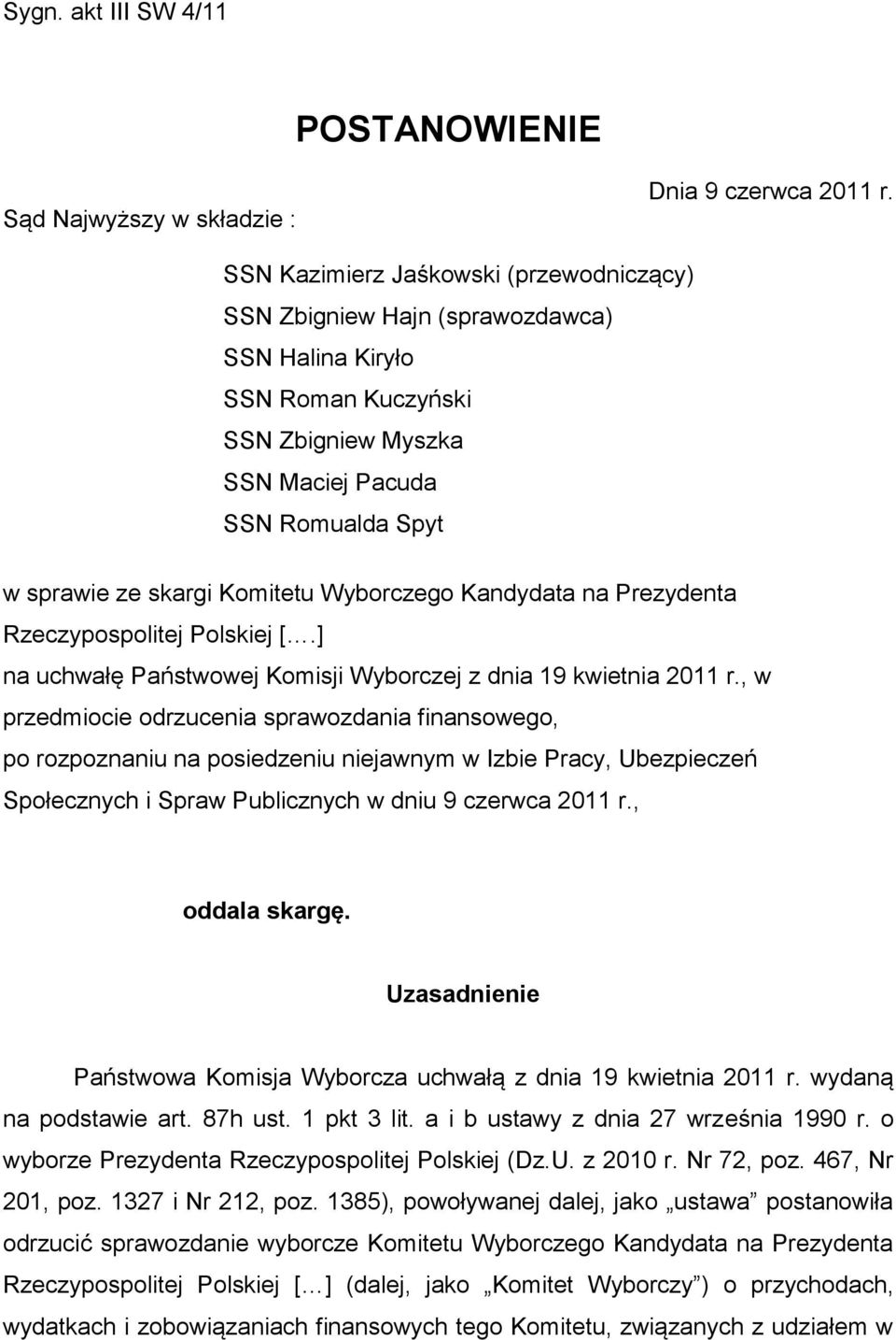 Wyborczego Kandydata na Prezydenta Rzeczypospolitej Polskiej [.] na uchwałę Państwowej Komisji Wyborczej z dnia 19 kwietnia 2011 r.