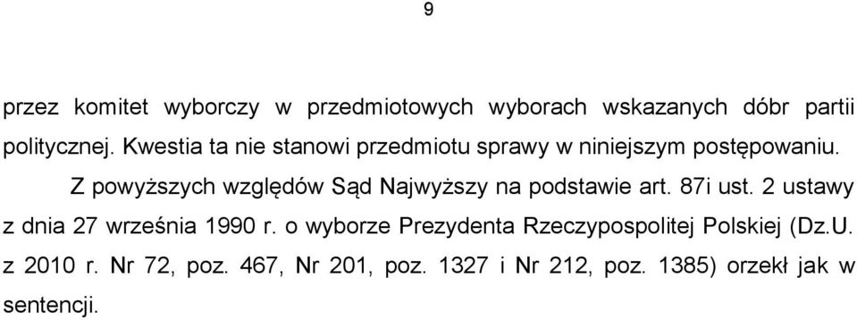 Z powyższych względów Sąd Najwyższy na podstawie art. 87i ust. 2 ustawy z dnia 27 września 1990 r.