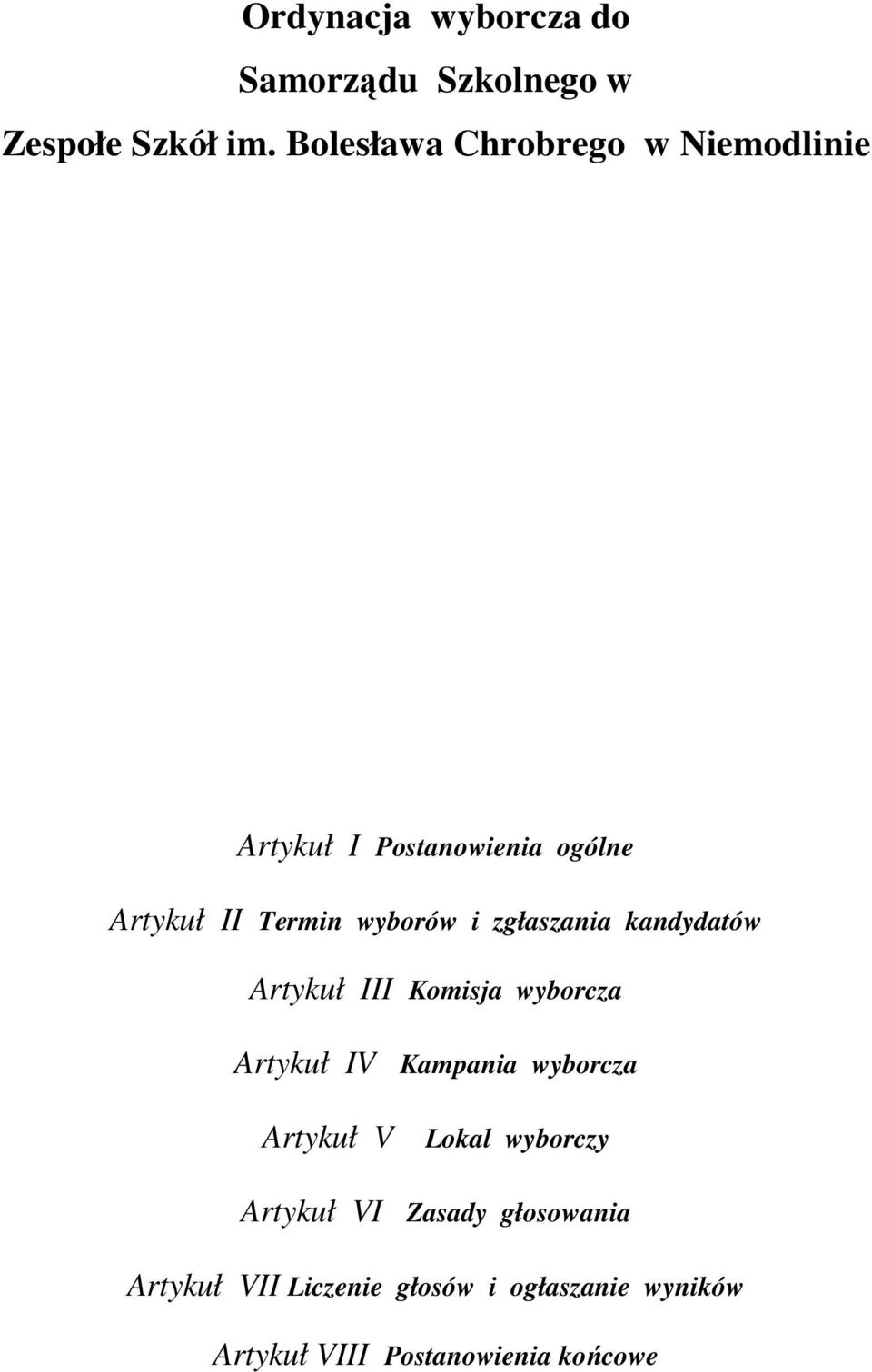 zgłaszania kandydatów Artykuł III Komisja wyborcza Artykuł IV Kampania wyborcza Artykuł V