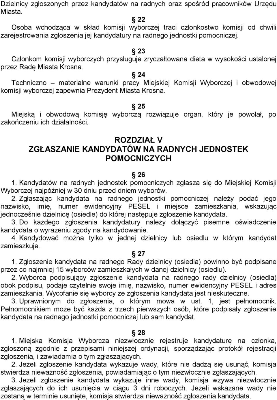 23 Członkom komisji wyborczych przysługuje zryczałtowana dieta w wysokości ustalonej przez Radę Miasta Krosna.