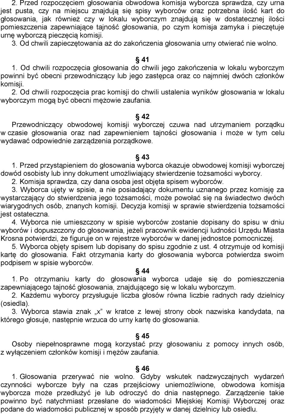 Od chwili zapieczętowania aż do zakończenia głosowania urny otwierać nie wolno. 41 1.