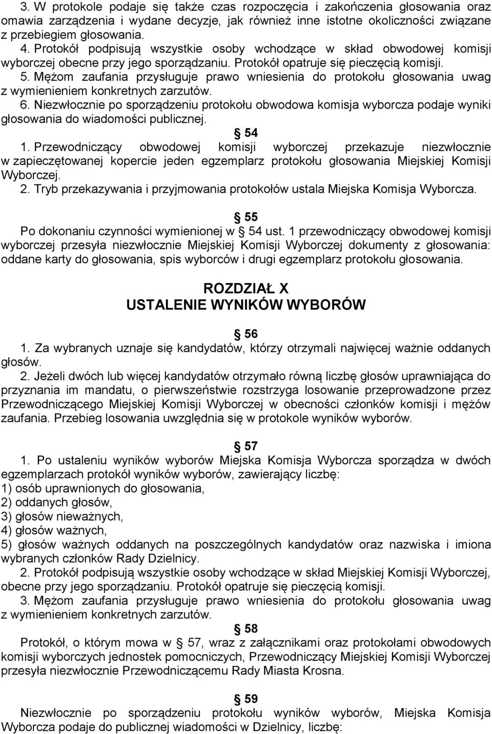 Mężom zaufania przysługuje prawo wniesienia do protokołu głosowania uwag z wymienieniem konkretnych zarzutów. 6.