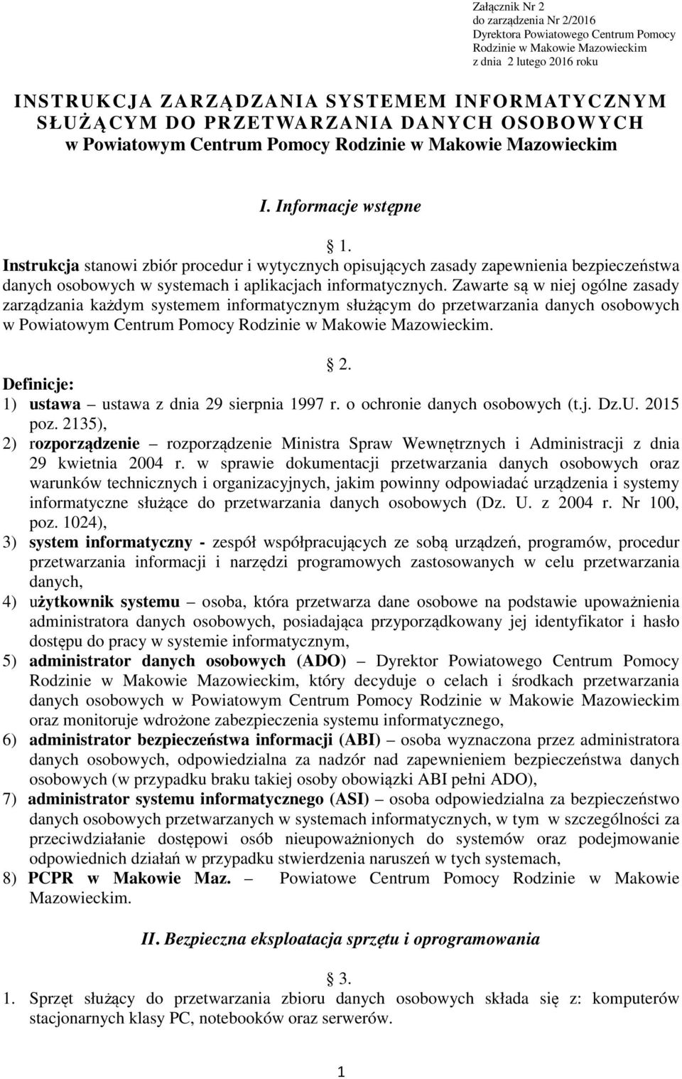 Instrukcja stanowi zbiór procedur i wytycznych opisujących zasady zapewnienia bezpieczeństwa danych osobowych w systemach i aplikacjach informatycznych.