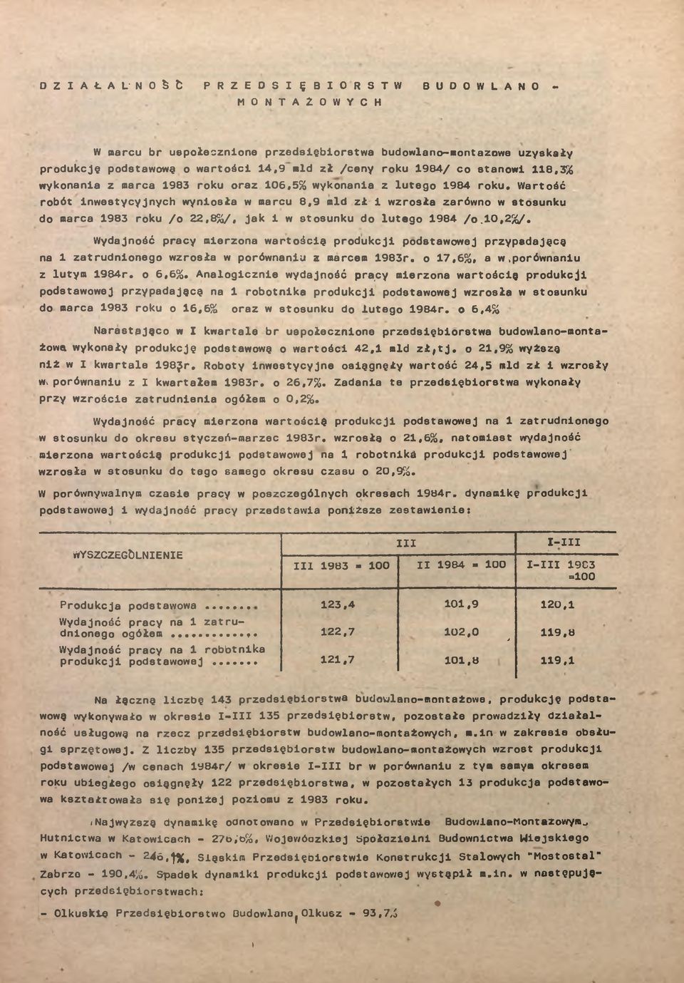 Wartość roót nwestycyjnych wynosła w marcu 8,9 mld zł wzrosła zarówno w stosunku do marca 983 roku /o 22,8%/, jak w stosunku do lutego 984 /o.0,2%/.