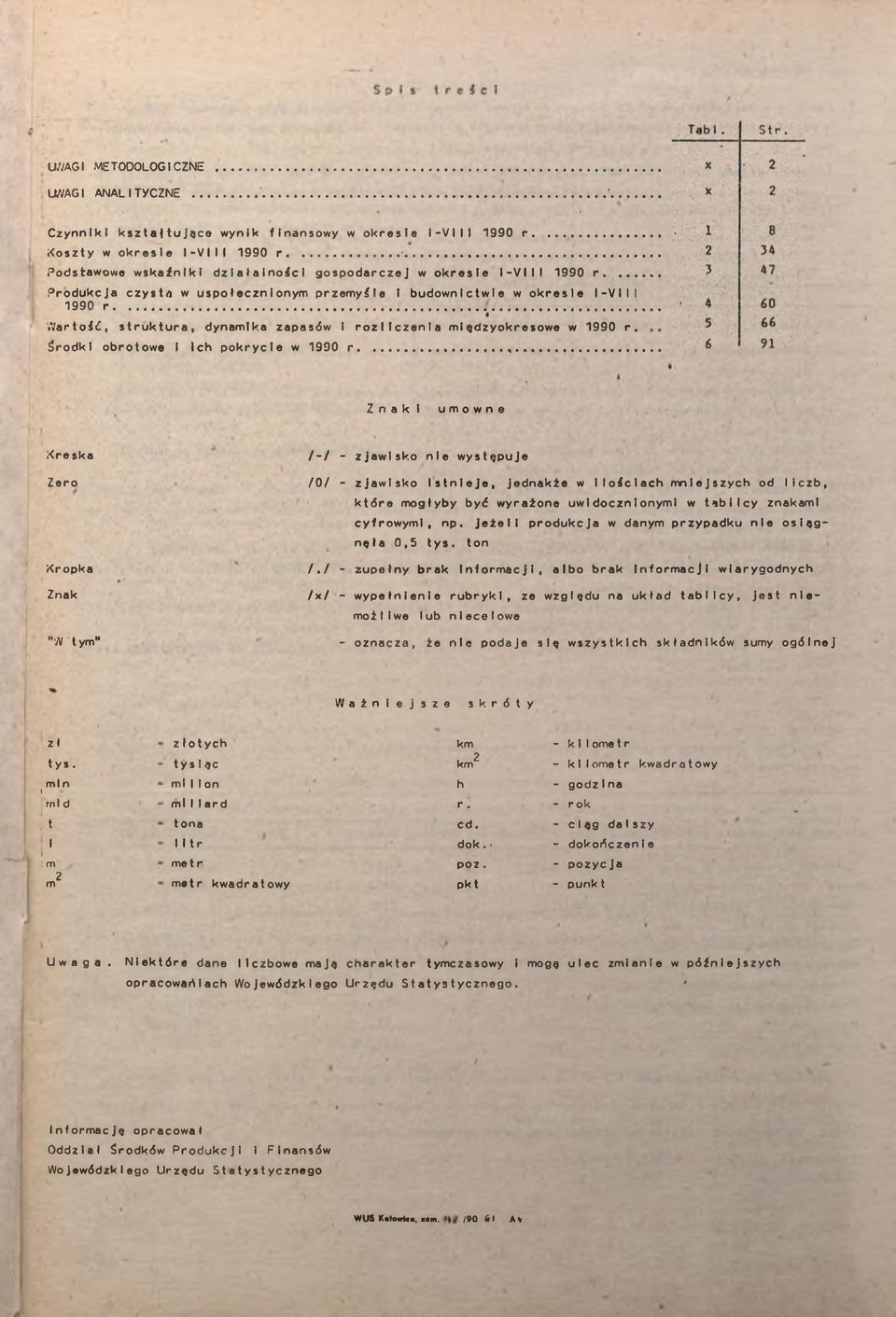 ..... Znak umowne Kreska Zero Kropka Znak /-/ - zjawsko ne wysępuje /0/ - zjawsko sneje, jednake w oścach mnejszych od czb, kóre mogyby być wyrażone uwdocznonym w abcy znakam cyrowym, np.