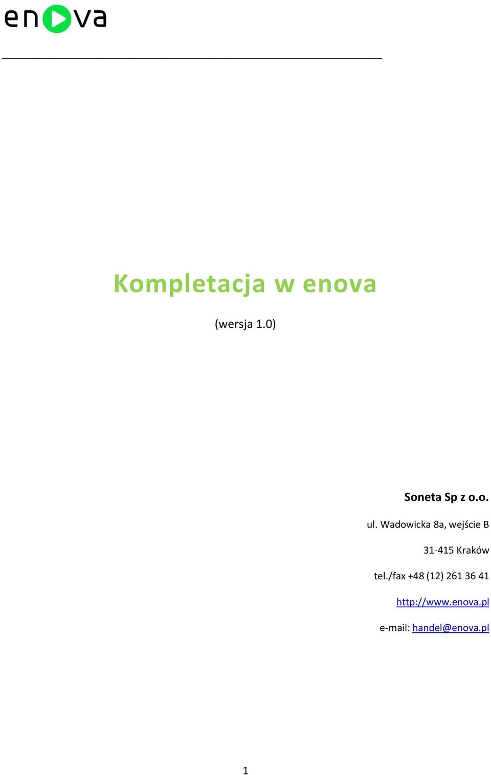 Wadowicka 8a, wejście B 31-415 Kraków tel.