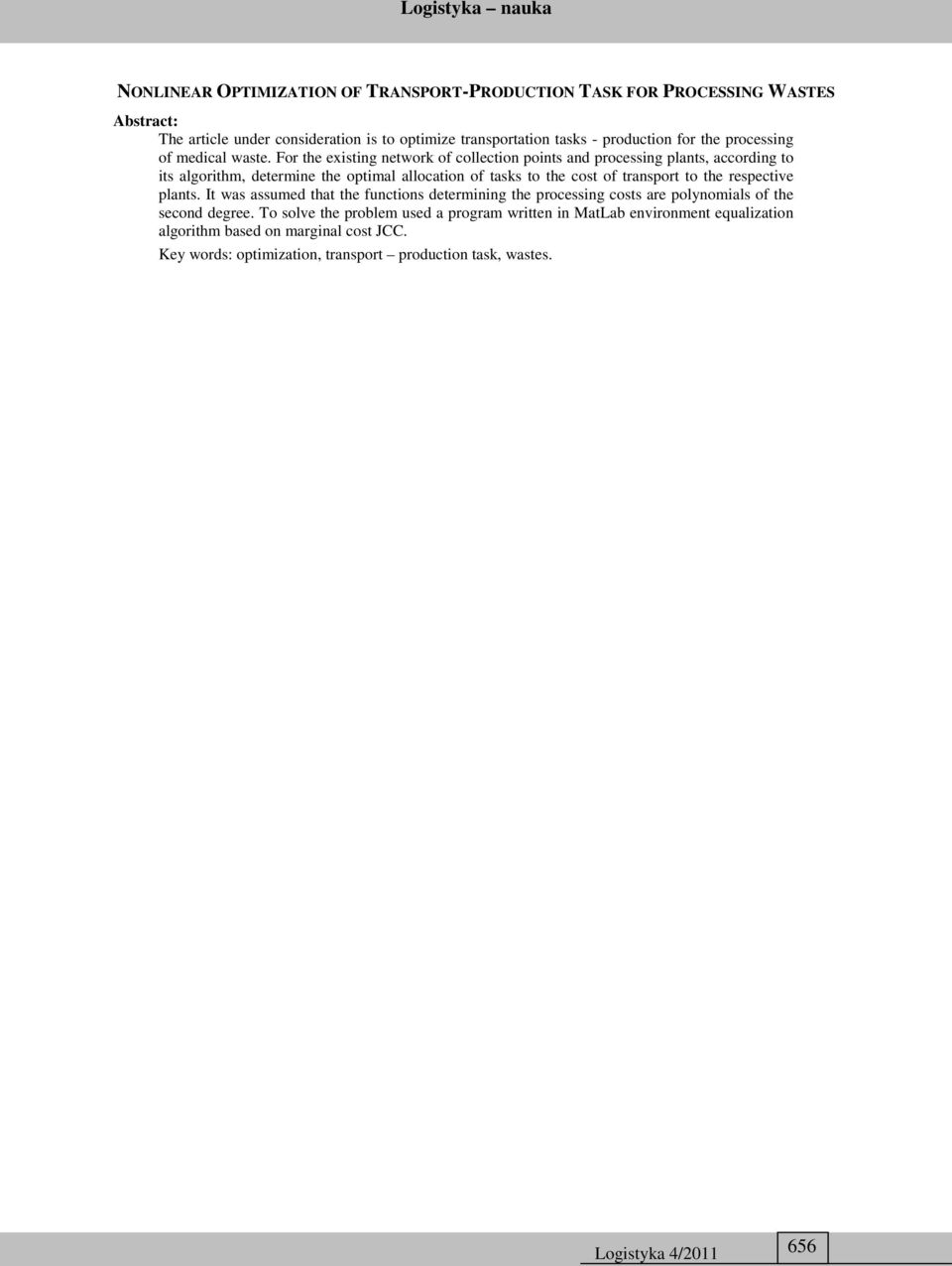 For the existing network of collection points and processing plants, according to its algorithm, determine the optimal allocation of tasks to the cost of transport to
