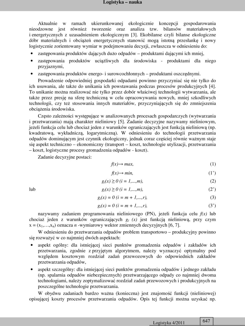 odniesieniu do: zastępowania produktów dających dużo odpadów produktami dającymi ich mniej, zastępowania produktów uciążliwych dla środowiska - produktami dla niego przyjaznymi, zastępowania