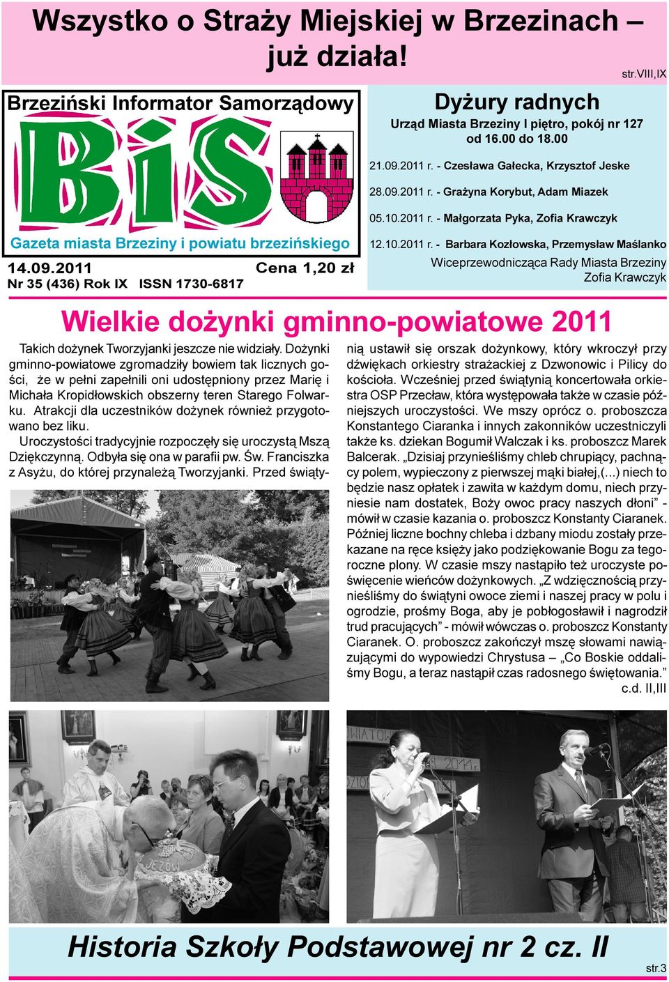 10.2011 r. - Barbara Koz³owska, Przemys³aw Ma lanko Wiceprzewodnicz¹ca Rady Miasta Brzeziny Zofia Krawczyk Wielkie do ynki gminno-powiatowe 2011 Takich do ynek Tworzyjanki jeszcze nie widzia³y.