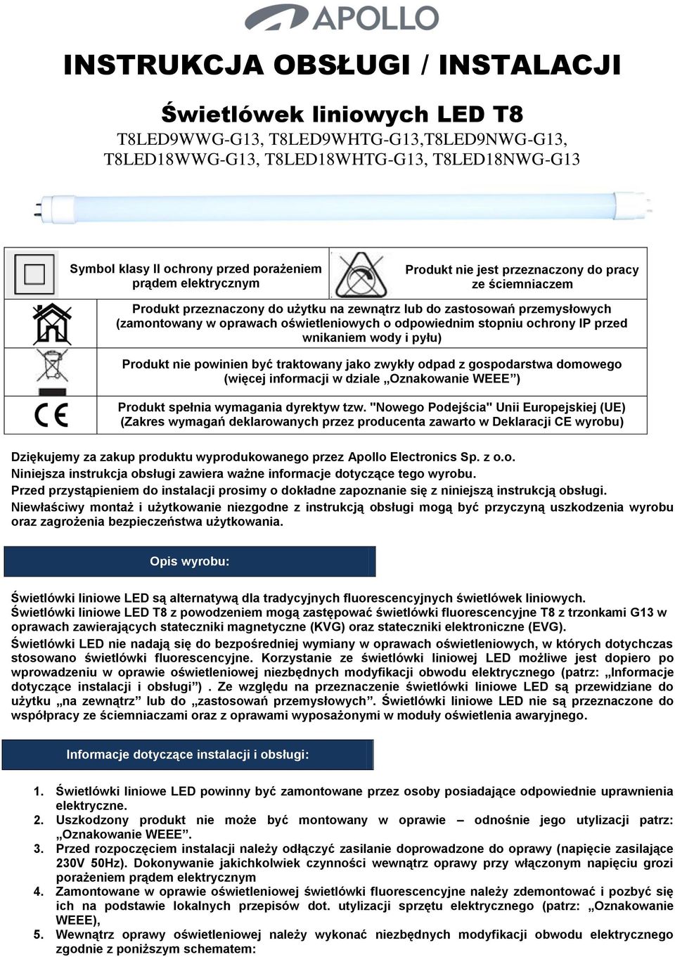 odpowiednim stopniu ochrony IP przed wnikaniem wody i pyłu) Produkt nie powinien być traktowany jako zwykły odpad z gospodarstwa domowego (więcej informacji w dziale Oznakowanie WEEE ) Produkt