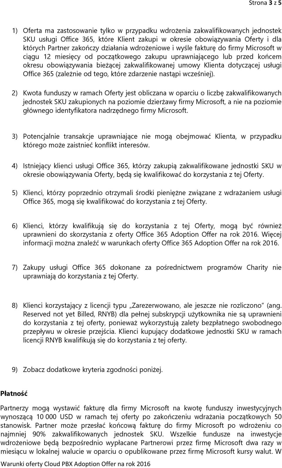 dotyczącej usługi Office 365 (zależnie od tego, które zdarzenie nastąpi wcześniej).