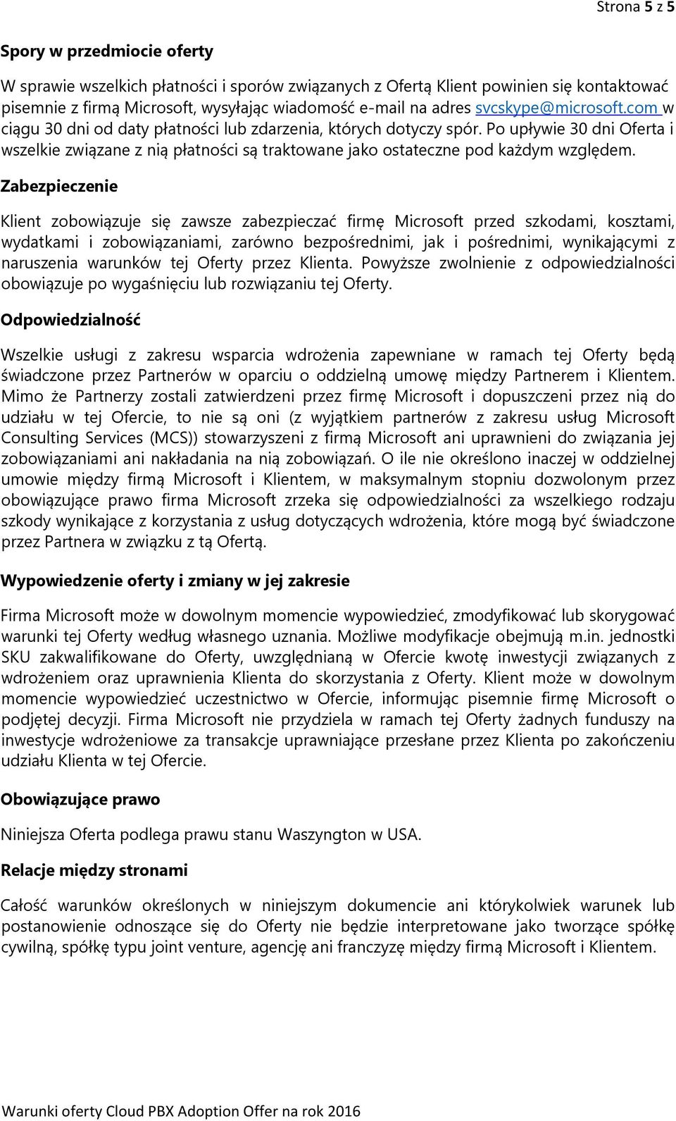 Po upływie 30 dni Oferta i wszelkie związane z nią płatności są traktowane jako ostateczne pod każdym względem.
