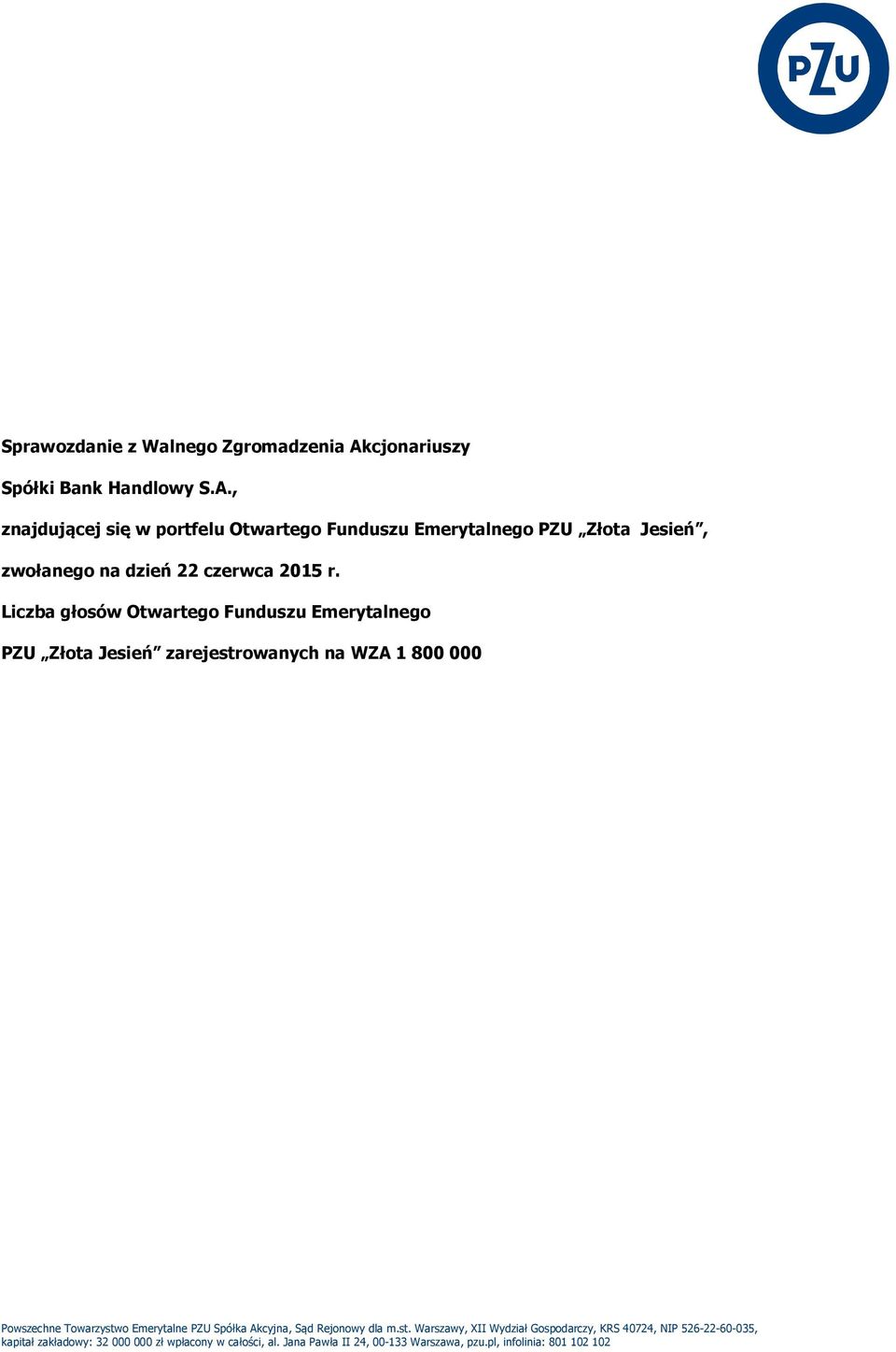 , znajdującej się w portfelu Otwartego Funduszu Emerytalnego PZU Złota Jesień, zwołanego na dzień 22 czerwca 2015 r.