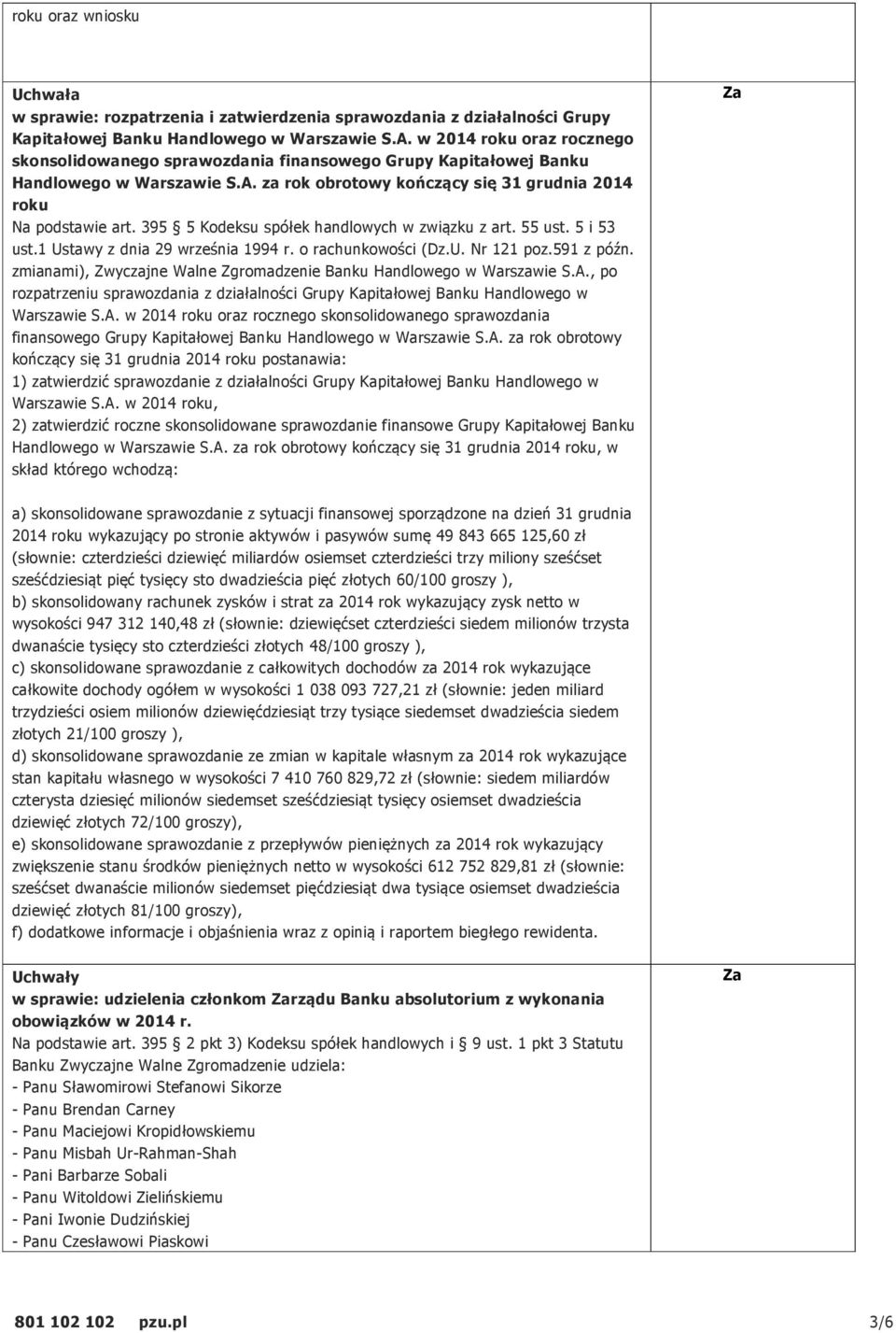 395 5 Kodeksu spółek handlowych w związku z art. 55 ust. 5 i 53 ust.1 Ustawy z dnia 29 września 1994 r. o rachunkowości (Dz.U. Nr 121 poz.591 z późn.
