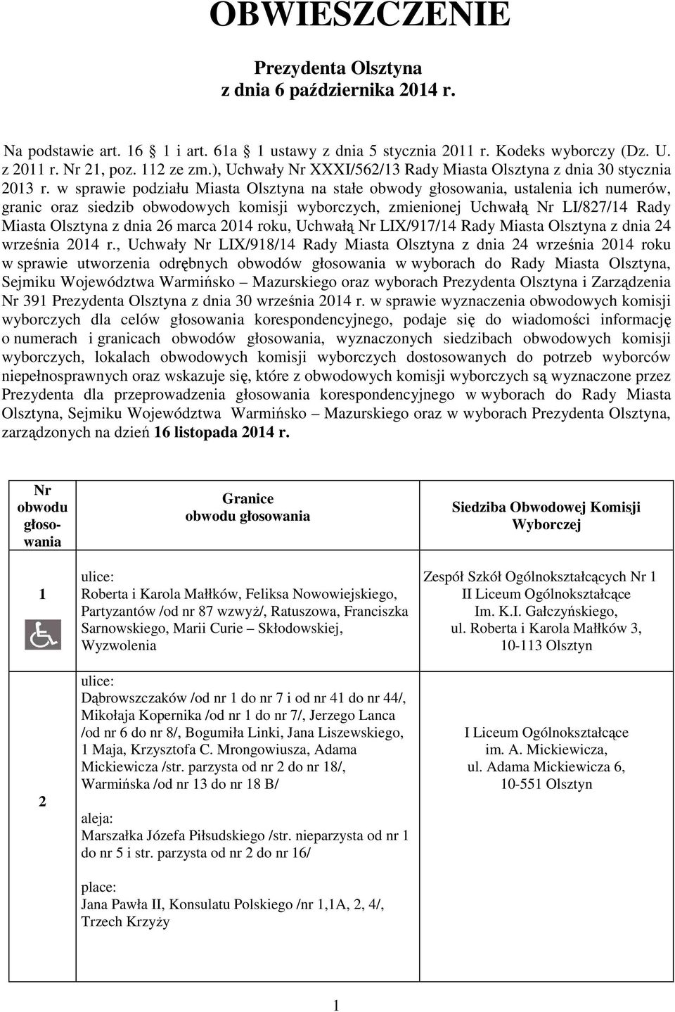 w sprawie podziału Miasta Olsztyna na stałe obwody głosowania, ustalenia ich numerów, granic oraz siedzib obwodowych komisji wyborczych, zmienionej Uchwałą Nr LI/827/14 Rady Miasta Olsztyna z dnia 26