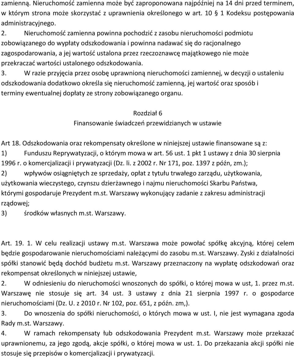 Nieruchomość zamienna powinna pochodzić z zasobu nieruchomości podmiotu zobowiązanego do wypłaty odszkodowania i powinna nadawać się do racjonalnego zagospodarowania, a jej wartość ustalona przez