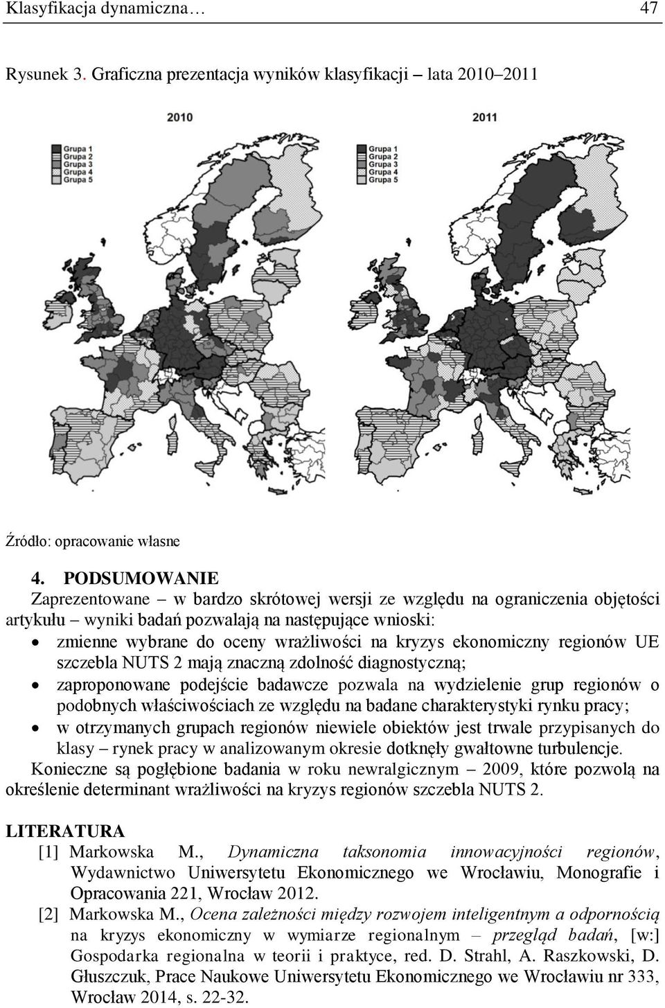 ekonomiczny regionów UE szczebla NUTS 2 mają znaczną zdolność diagnostyczną; zaproponowane podejście badawcze pozwala na wydzielenie grup regionów o podobnych właściwościach ze względu na badane