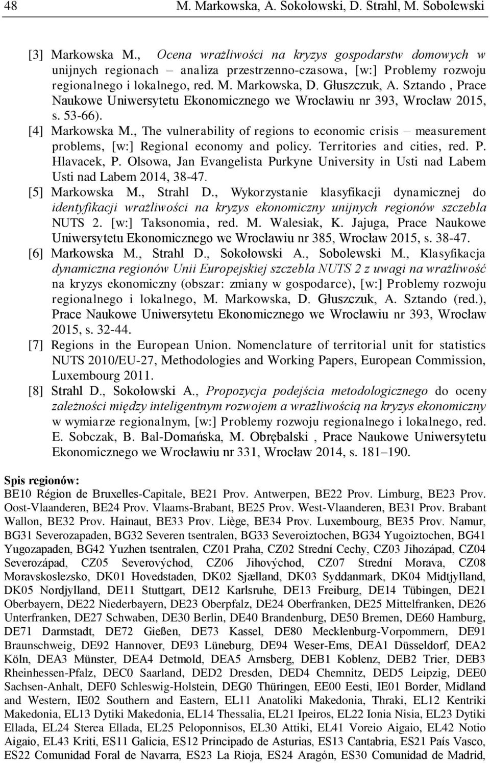 Sztando, Prace Naukowe Uniwersytetu Ekonomicznego we Wrocławiu nr 393, Wrocław 2015, s. 53-66). [4] Markowska M.