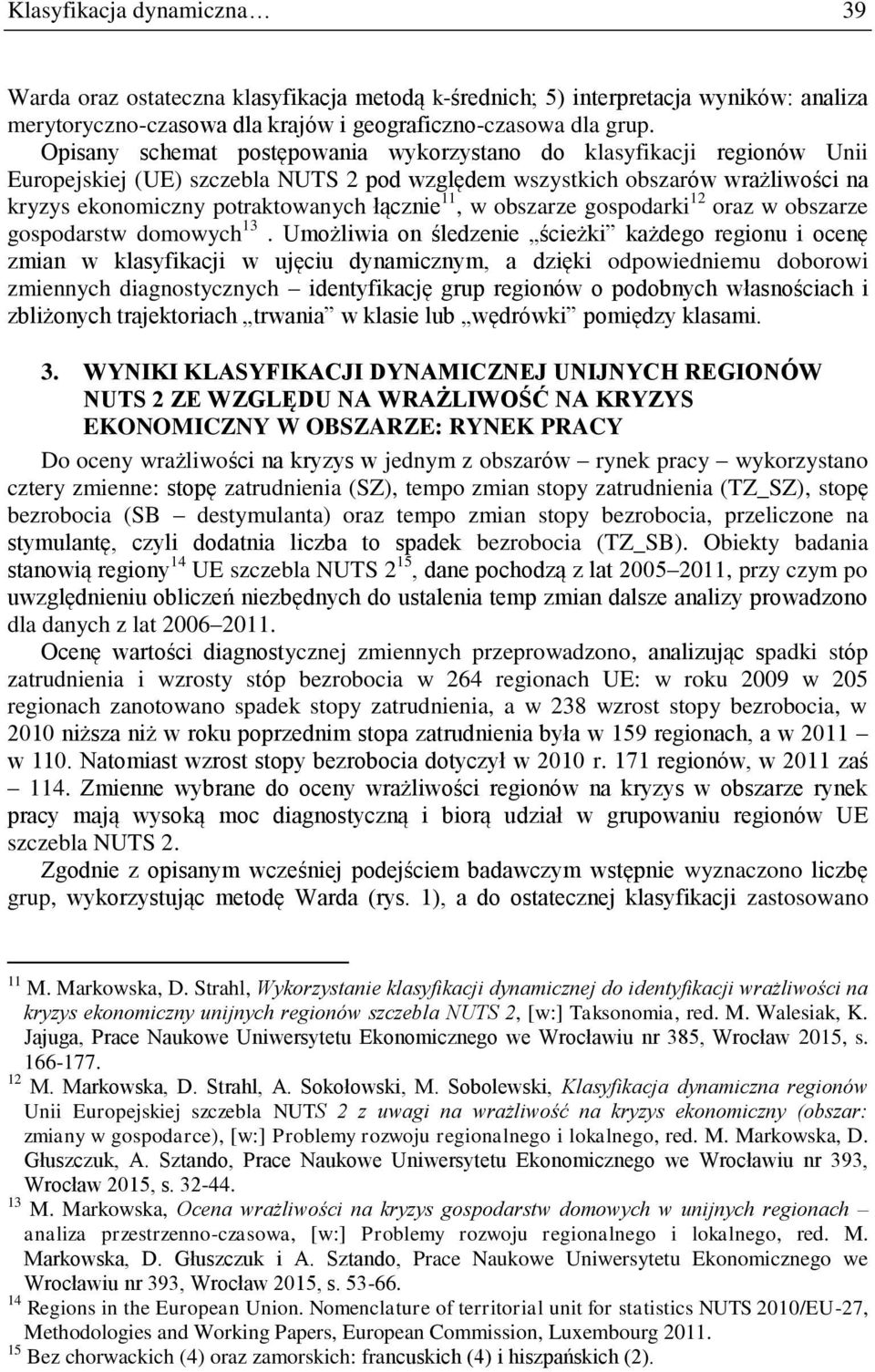 w obszarze gospodarki 12 oraz w obszarze gospodarstw domowych 13.