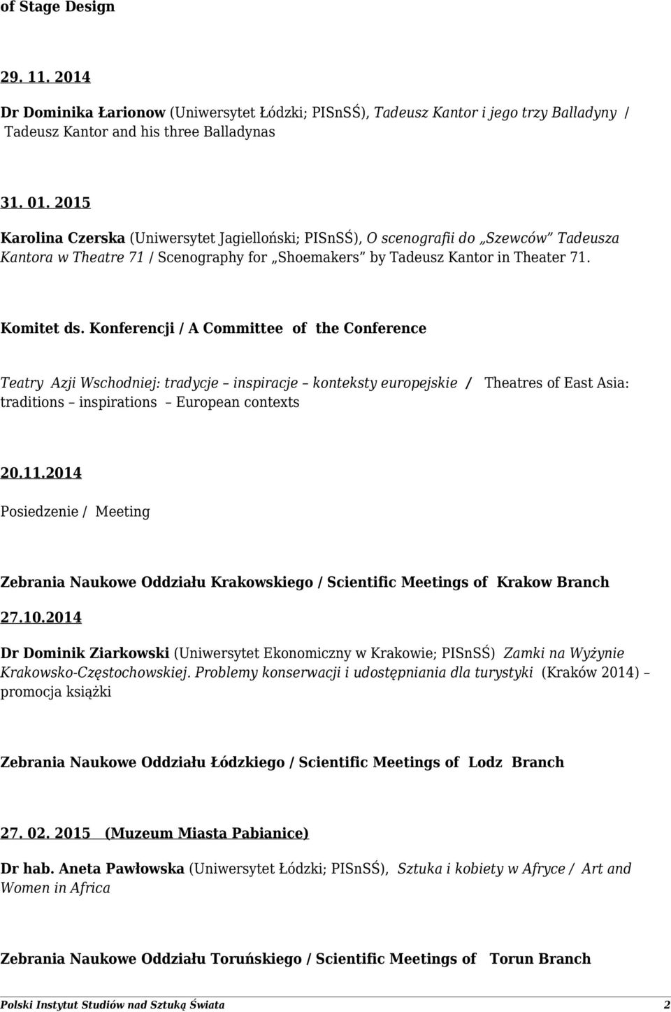 Konferencji / A Committee of the Conference Teatry Azji Wschodniej: tradycje inspiracje konteksty europejskie / Theatres of East Asia: traditions inspirations European contexts 20.11.