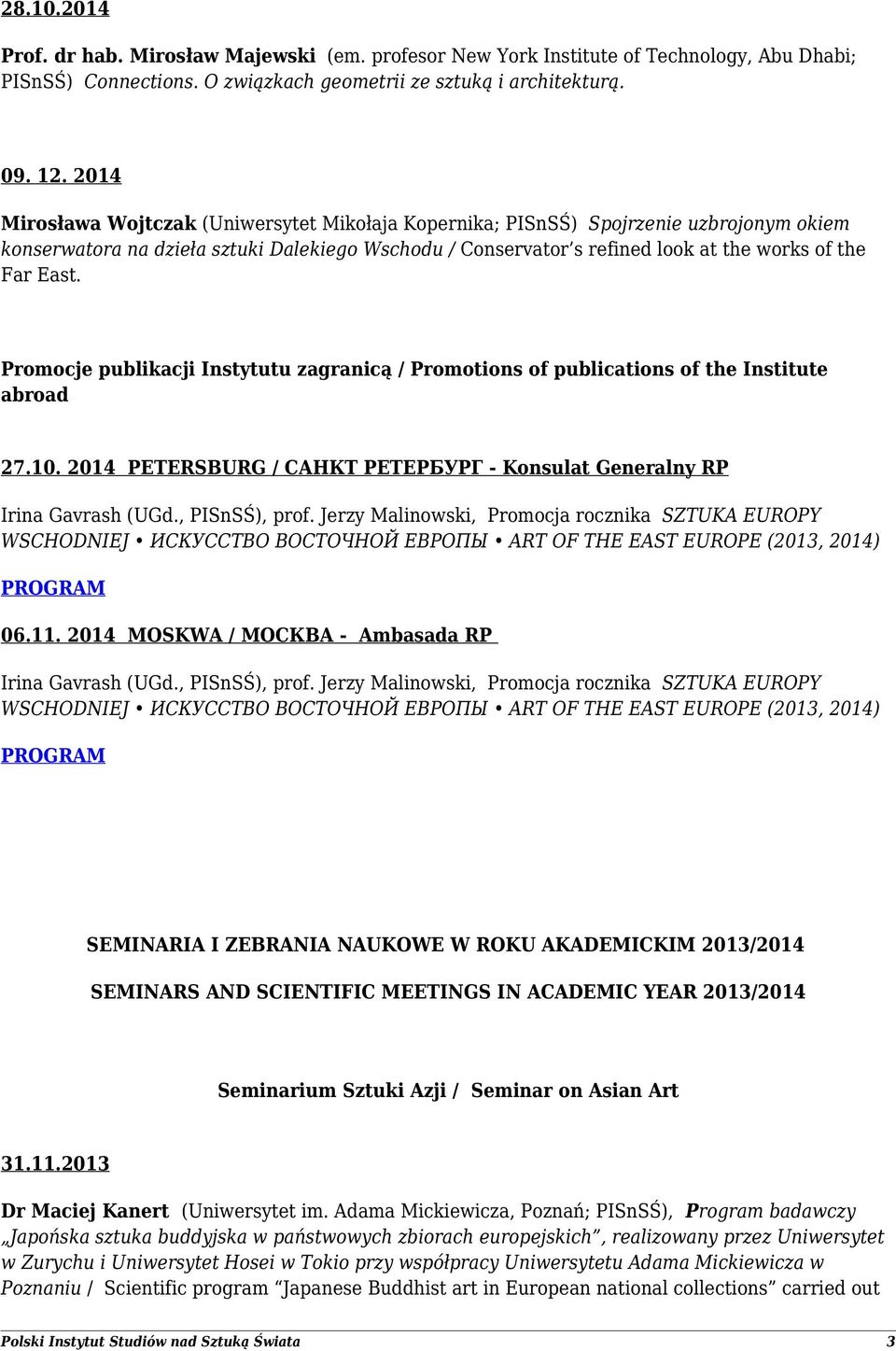 Promocje publikacji Instytutu zagranicą / Promotions of publications of the Institute abroad 27.10. 2014 PETERSBURG / САНКТ РЕТЕРБУРГ - Konsulat Generalny RP Irina Gavrash (UGd., PISnSŚ), prof.