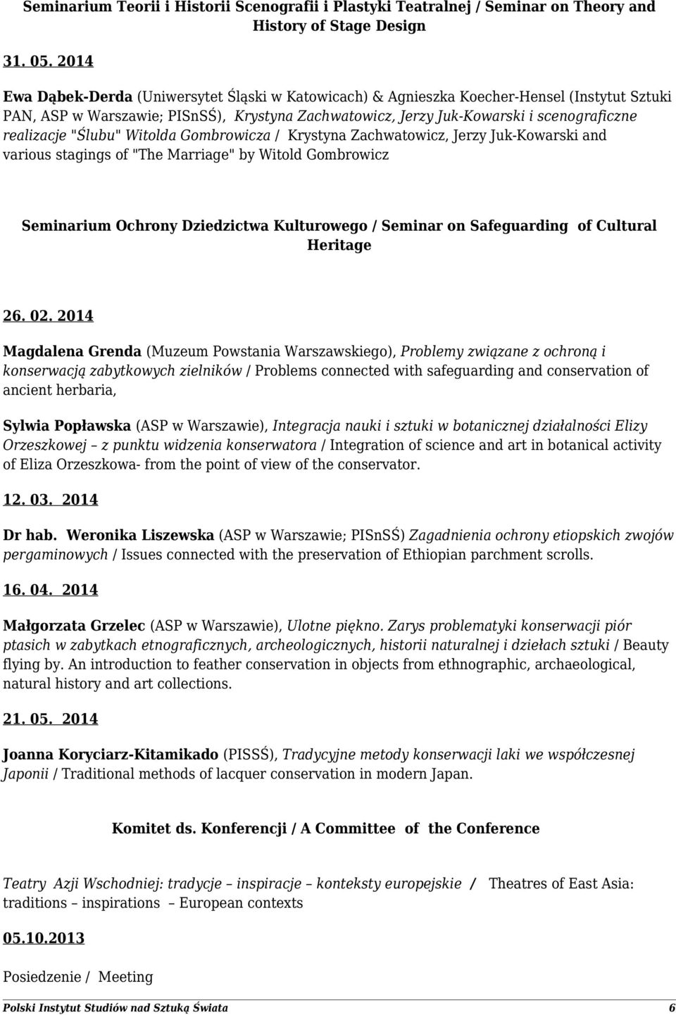 "Ślubu" Witolda Gombrowicza / Krystyna Zachwatowicz, Jerzy Juk-Kowarski and various stagings of "The Marriage" by Witold Gombrowicz Seminarium Ochrony Dziedzictwa Kulturowego / Seminar on