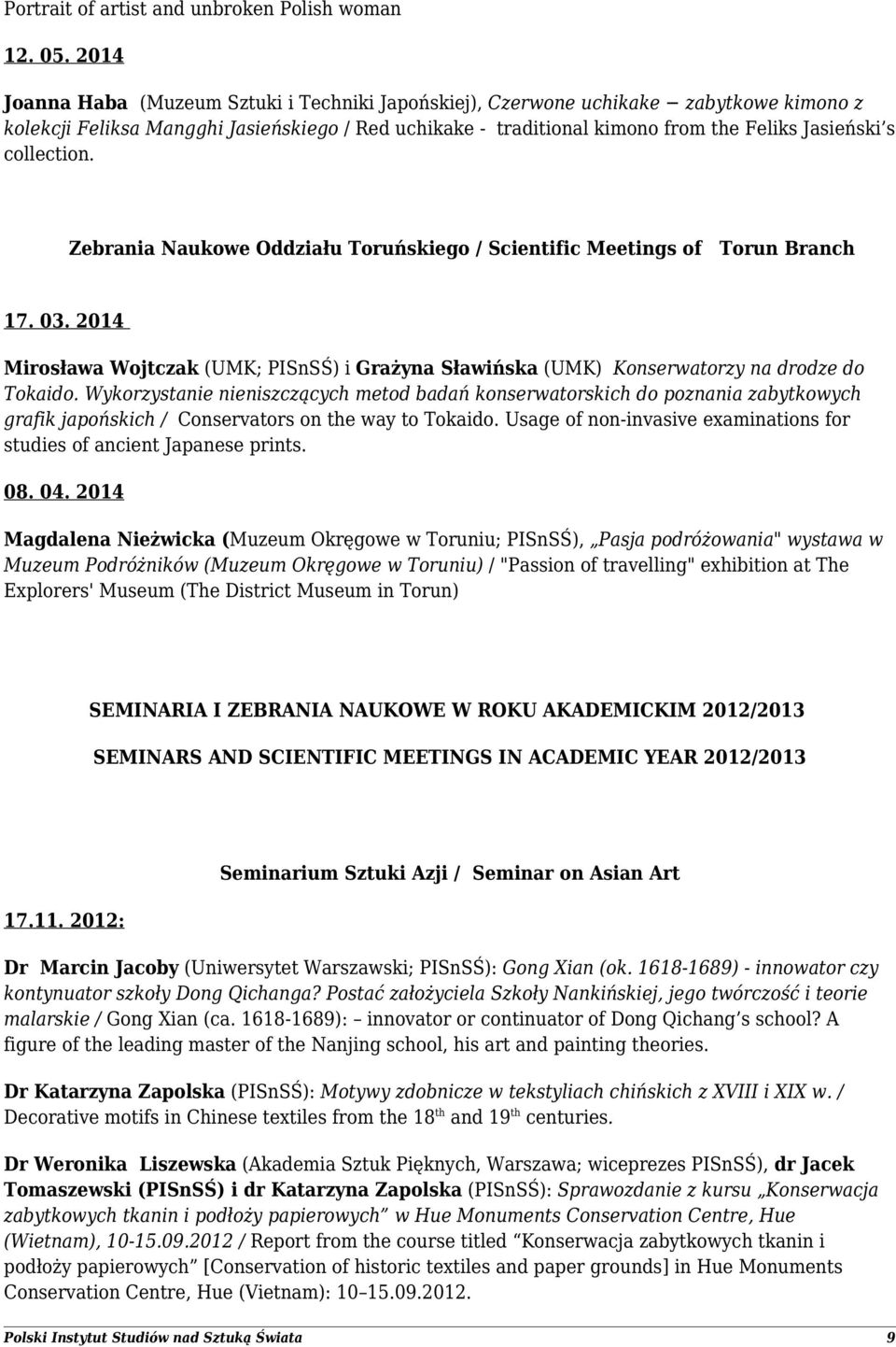 collection. Zebrania Naukowe Oddziału Toruńskiego / Scientific Meetings of Torun Branch 17. 03. 2014 Mirosława Wojtczak (UMK; PISnSŚ) i Grażyna Sławińska (UMK) Konserwatorzy na drodze do Tokaido.