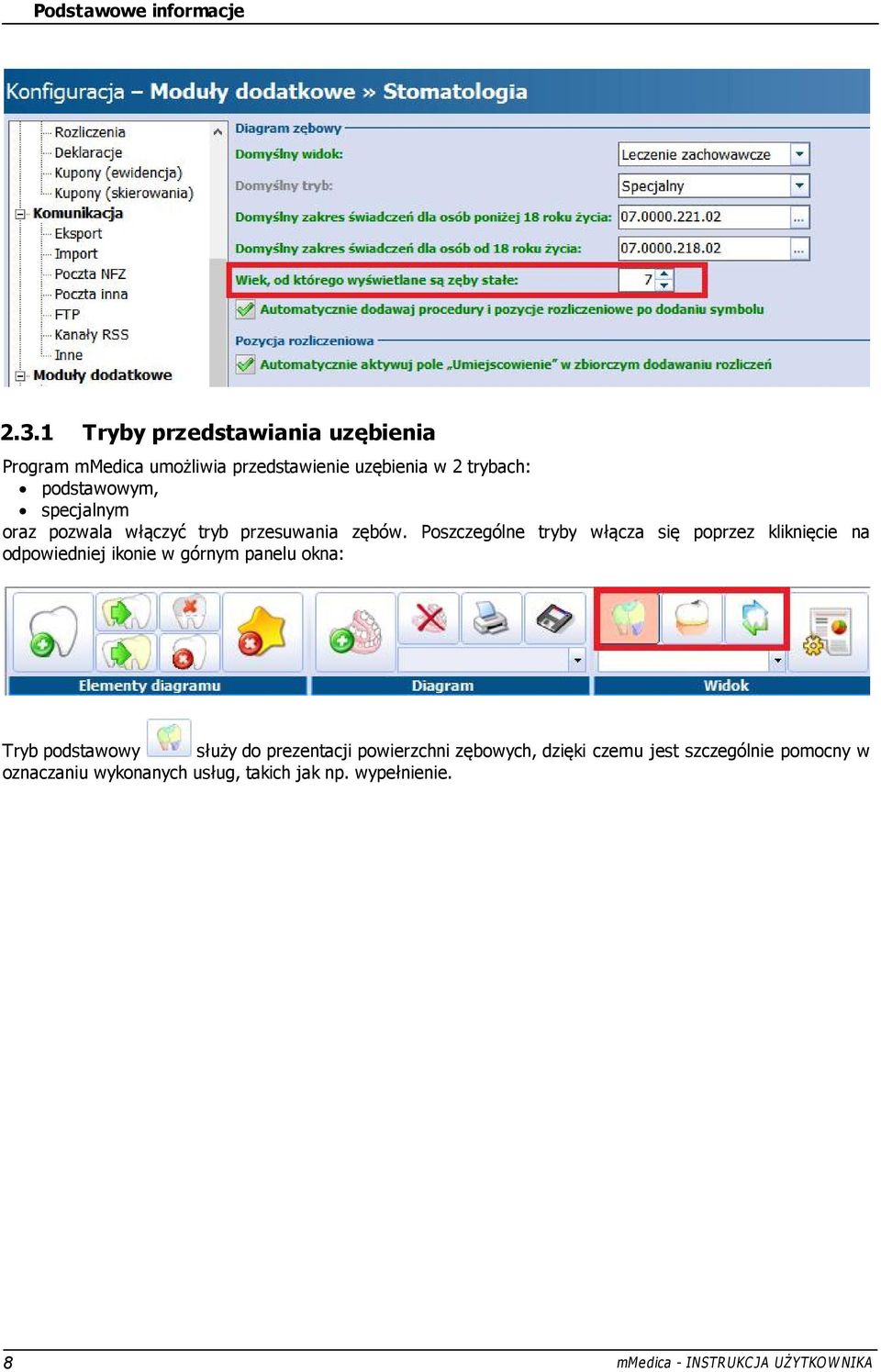 specjalnym oraz pozwala włączyć tryb przesuwania zębów.