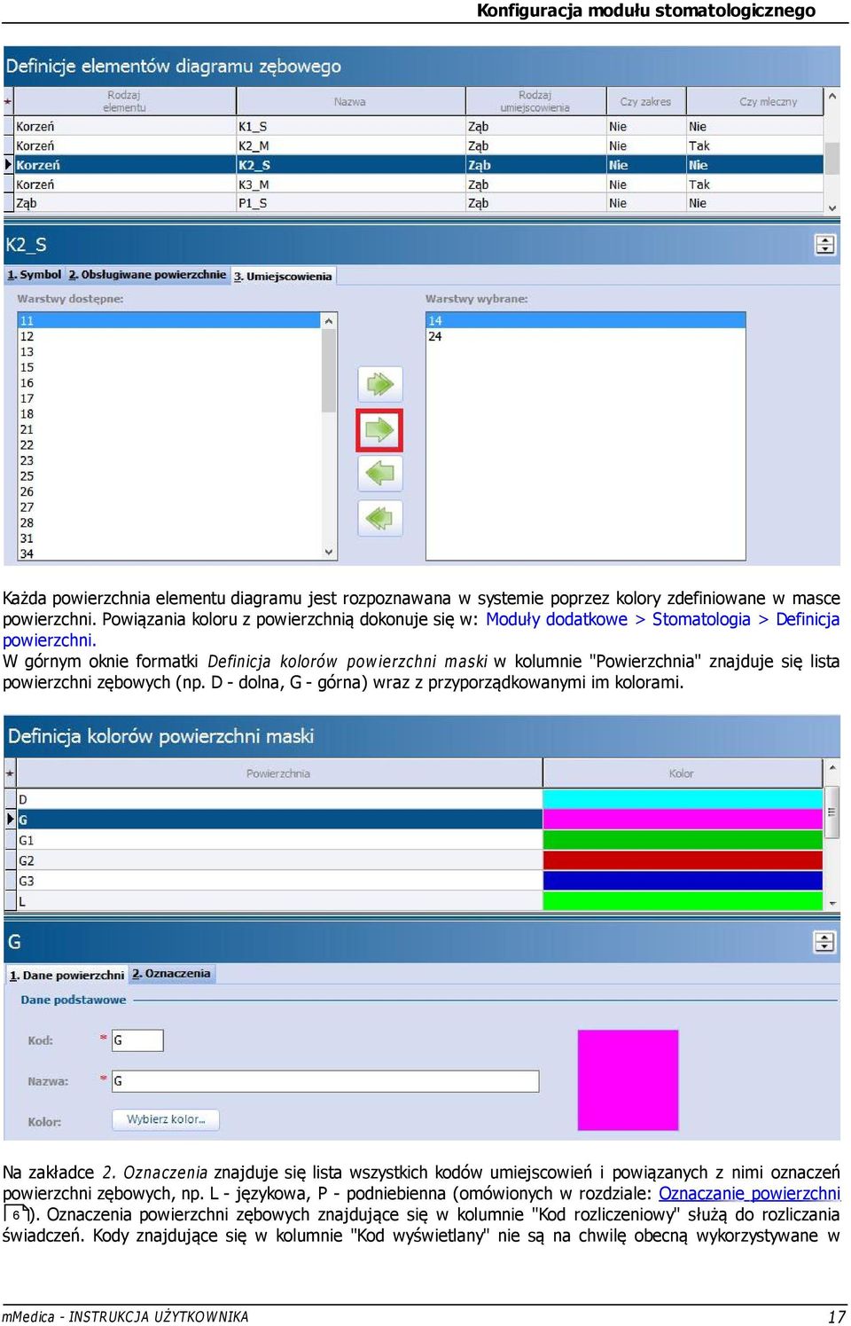 W górnym oknie formatki Definicja kolorów pow ierzchni m aski w kolumnie "Powierzchnia" znajduje się lista powierzchni zębowych (np. D - dolna, G - górna) wraz z przyporządkowanymi im kolorami.