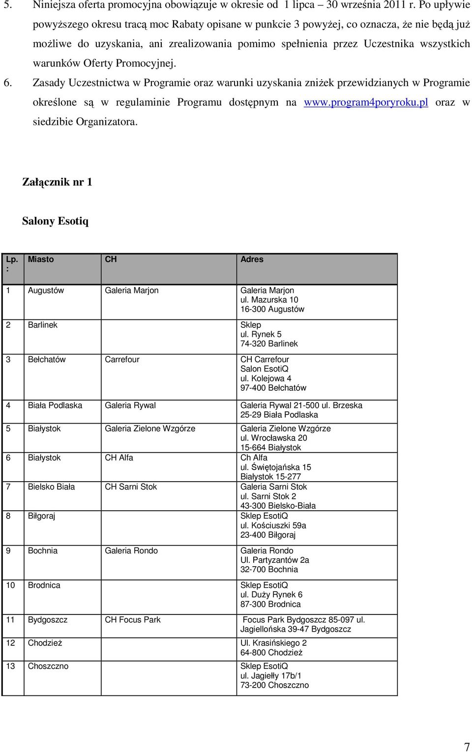 Oferty Promocyjnej. 6. Zasady Uczestnictwa w Programie oraz warunki uzyskania zniŝek przewidzianych w Programie określone są w regulaminie Programu dostępnym na www.program4poryroku.