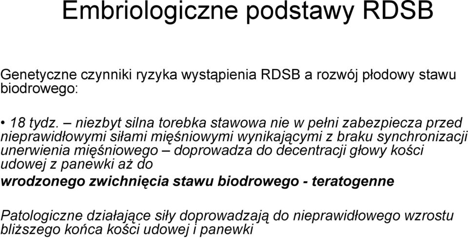 synchronizacji unerwienia mięśniowego doprowadza do decentracji głowy kości udowej z panewki aż do wrodzonego zwichnięcia