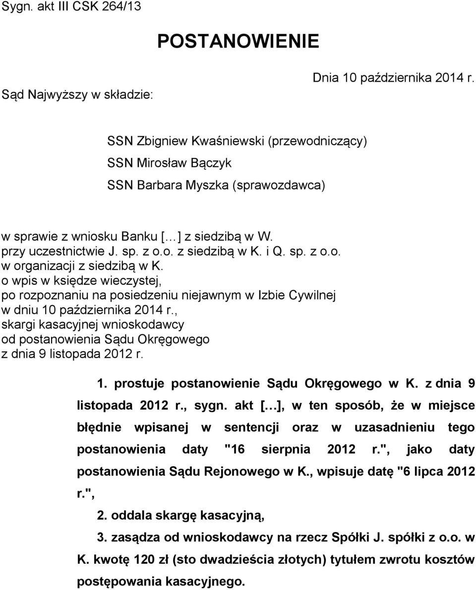 o wpis w księdze wieczystej, po rozpoznaniu na posiedzeniu niejawnym w Izbie Cywilnej w dniu 10 października 2014 r.