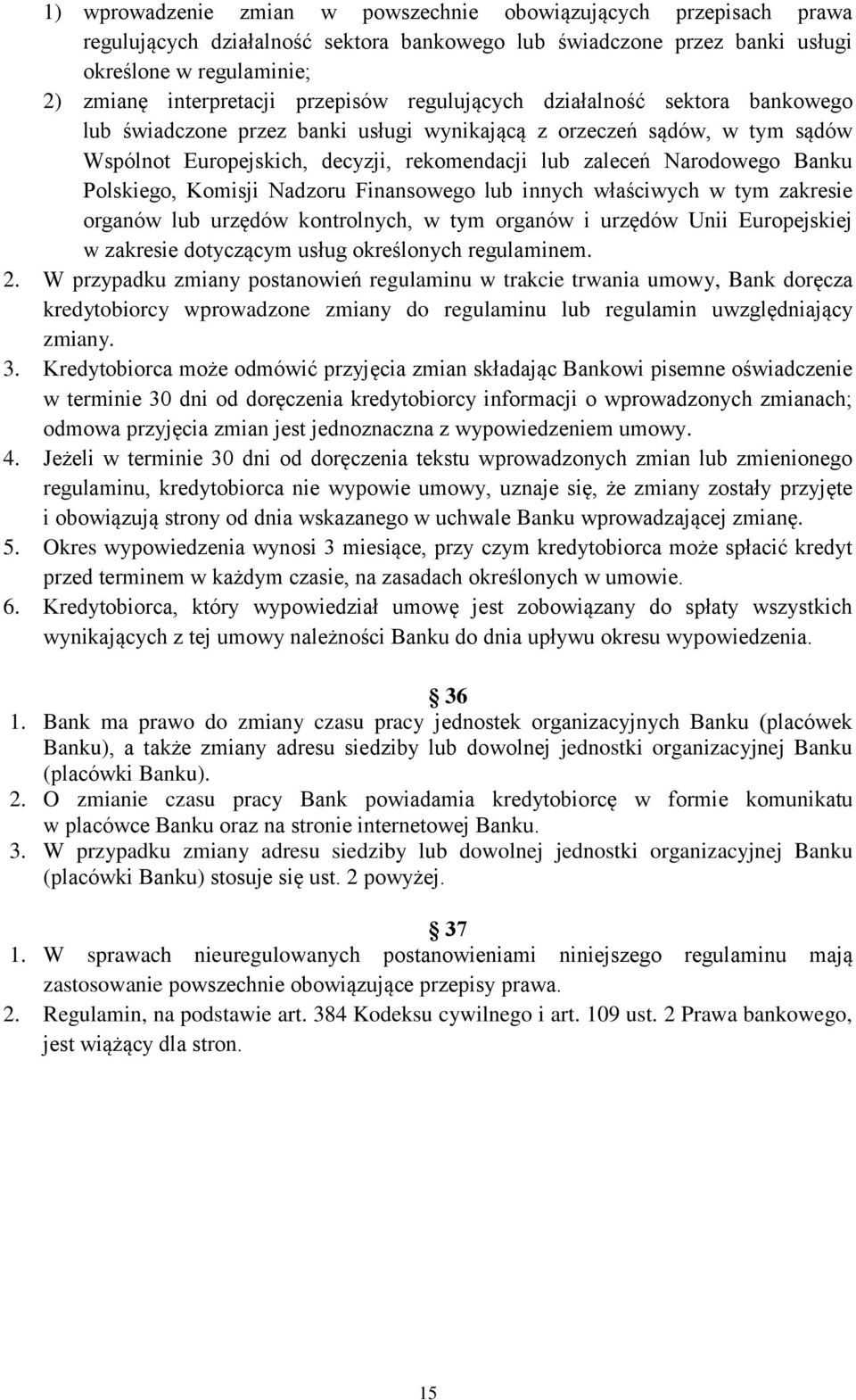Banku Polskiego, Komisji Nadzoru Finansowego lub innych właściwych w tym zakresie organów lub urzędów kontrolnych, w tym organów i urzędów Unii Europejskiej w zakresie dotyczącym usług określonych