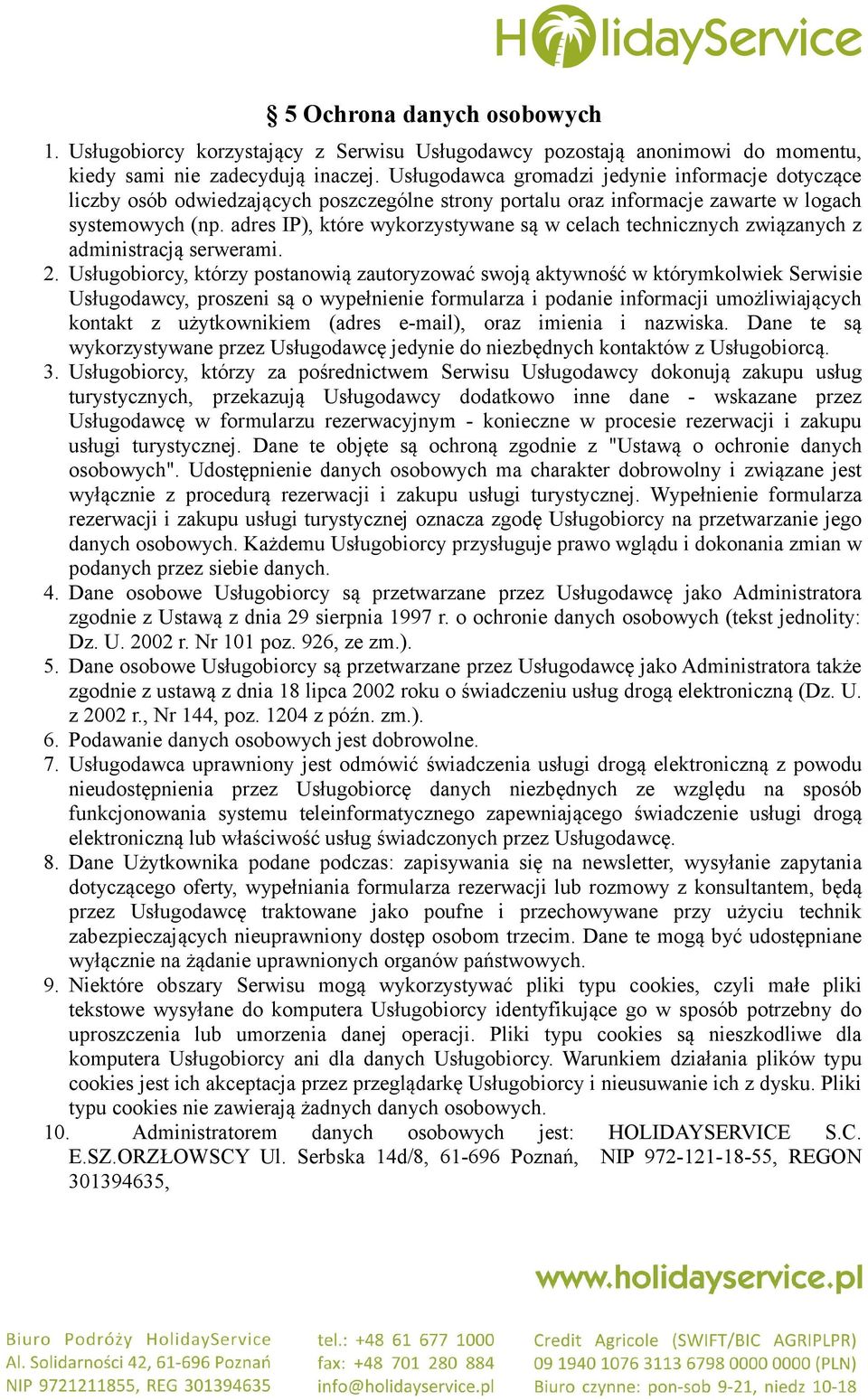 adres IP), które wykorzystywane są w celach technicznych związanych z administracją serwerami. 2.