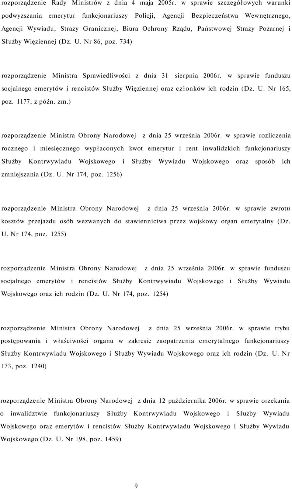 i Służby Więziennej (Dz. U. Nr 86, poz. 734) rozporządzenie Ministra Sprawiedliwości z dnia 31 sierpnia 2006r.